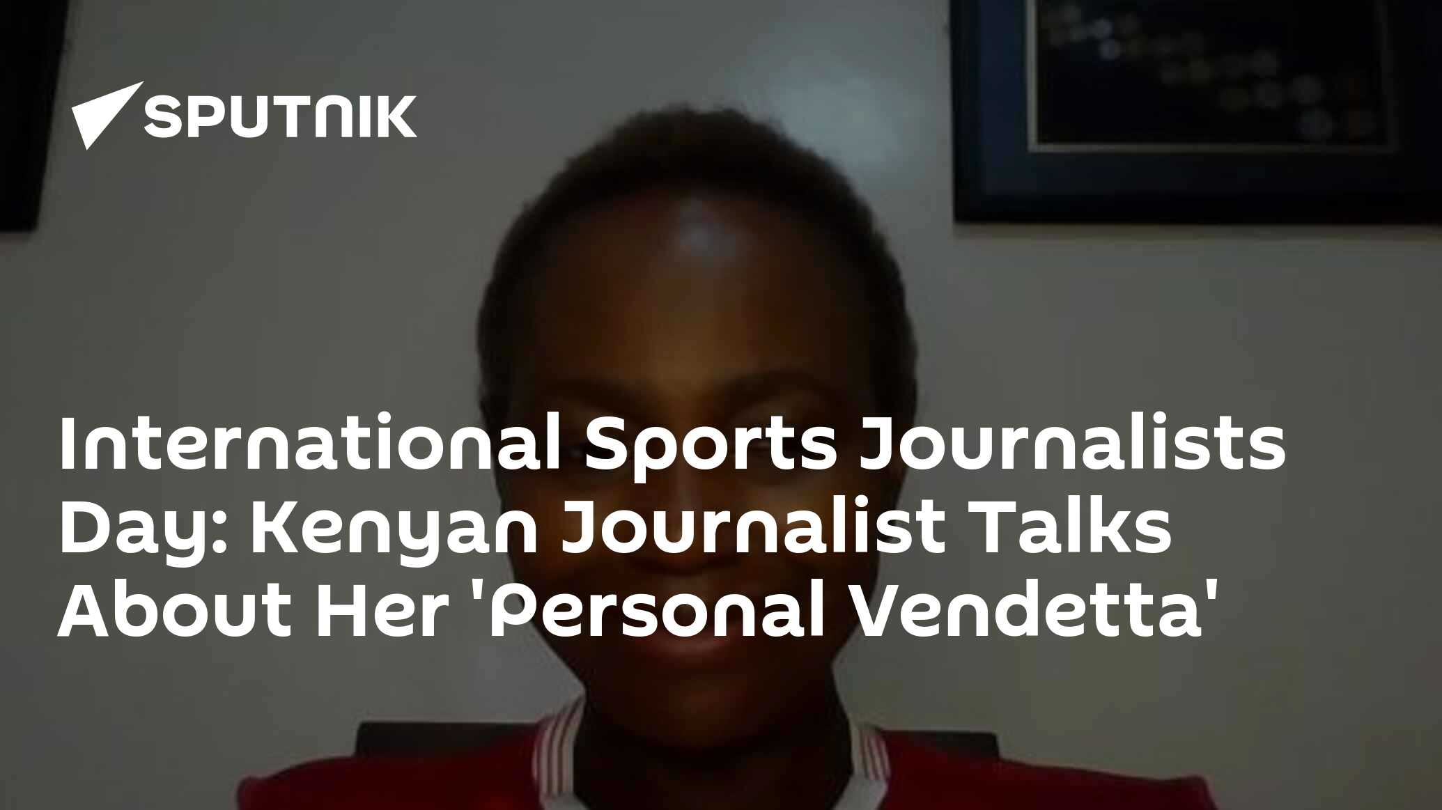 International Sports Journalists Day: Kenyan Journalist Talks About Her ...