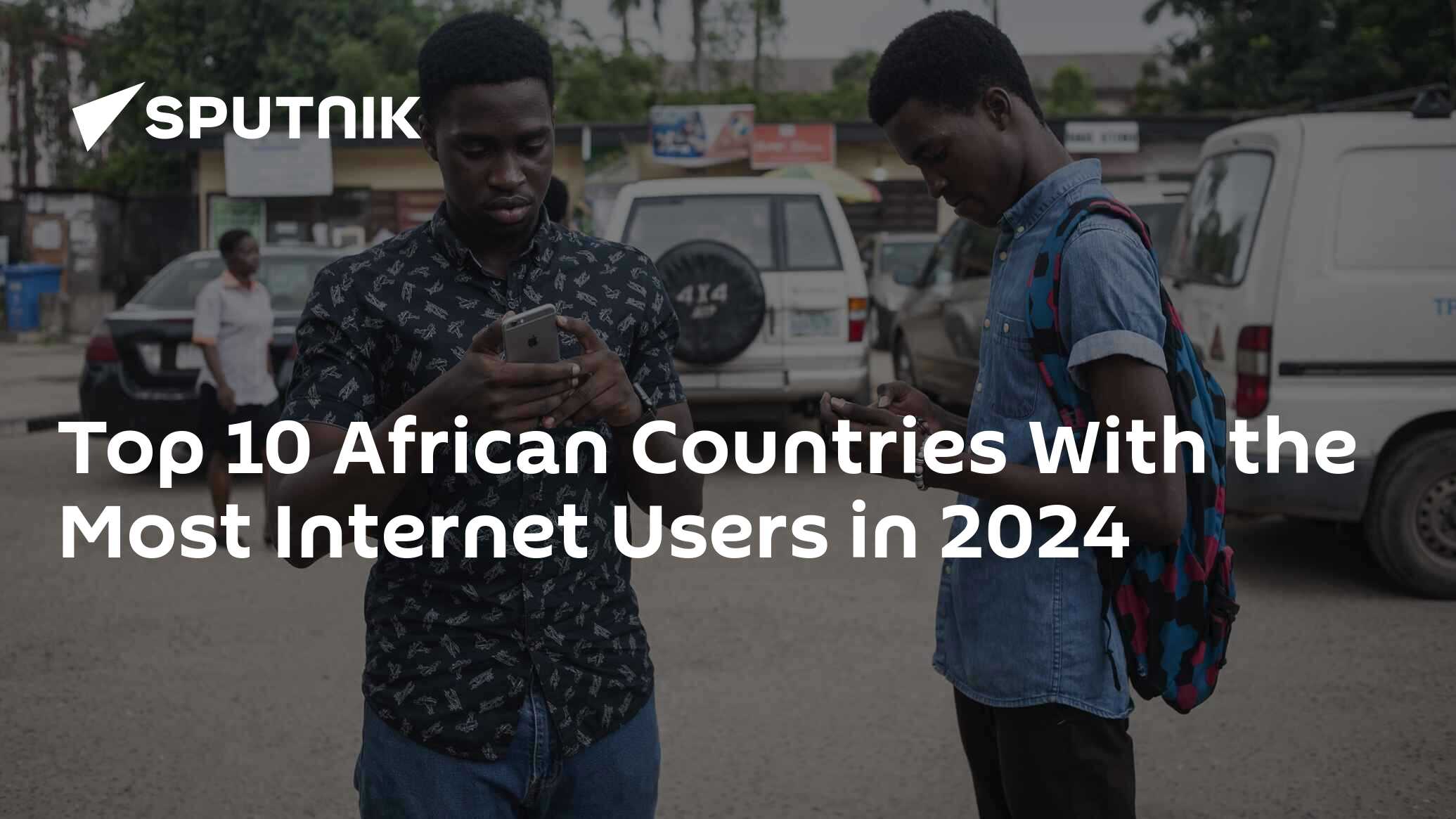 Top 10 African Countries With the Most Users in 2024 21.07.