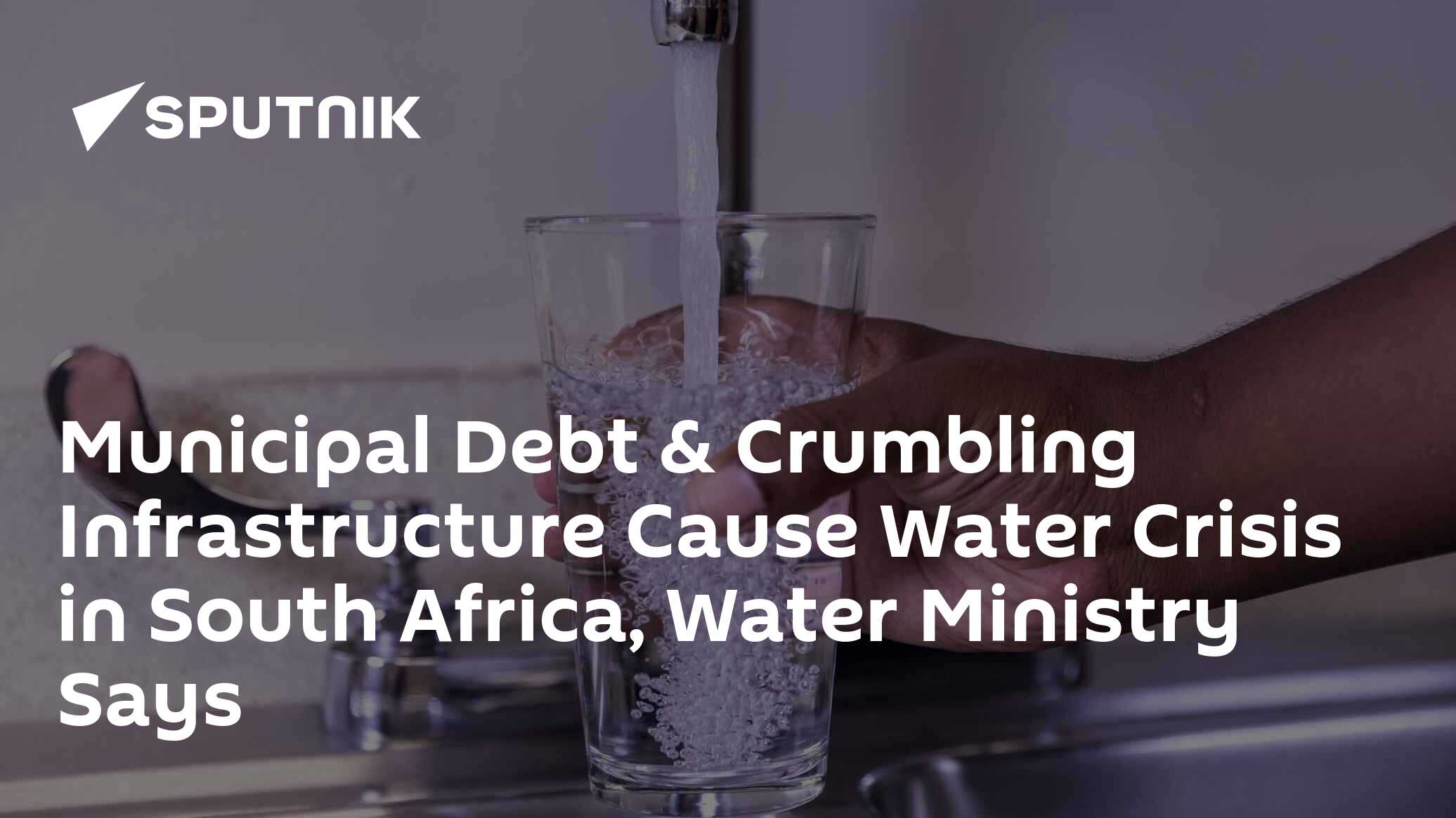 Municipal Debt & Crumbling Infrastructure Cause Water Crisis in South ...