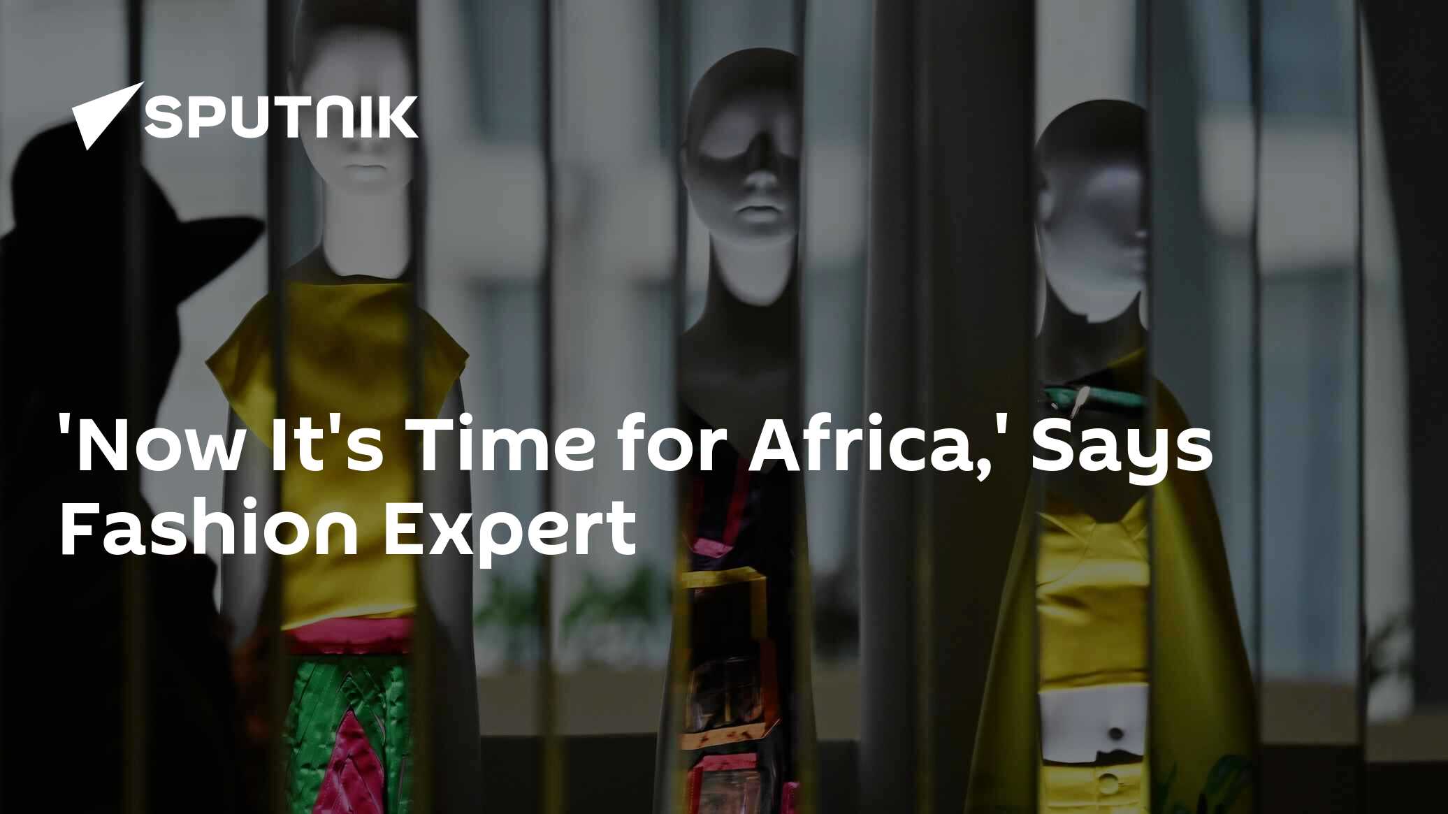 'Now It's Time For Africa,' Says Fashion Expert