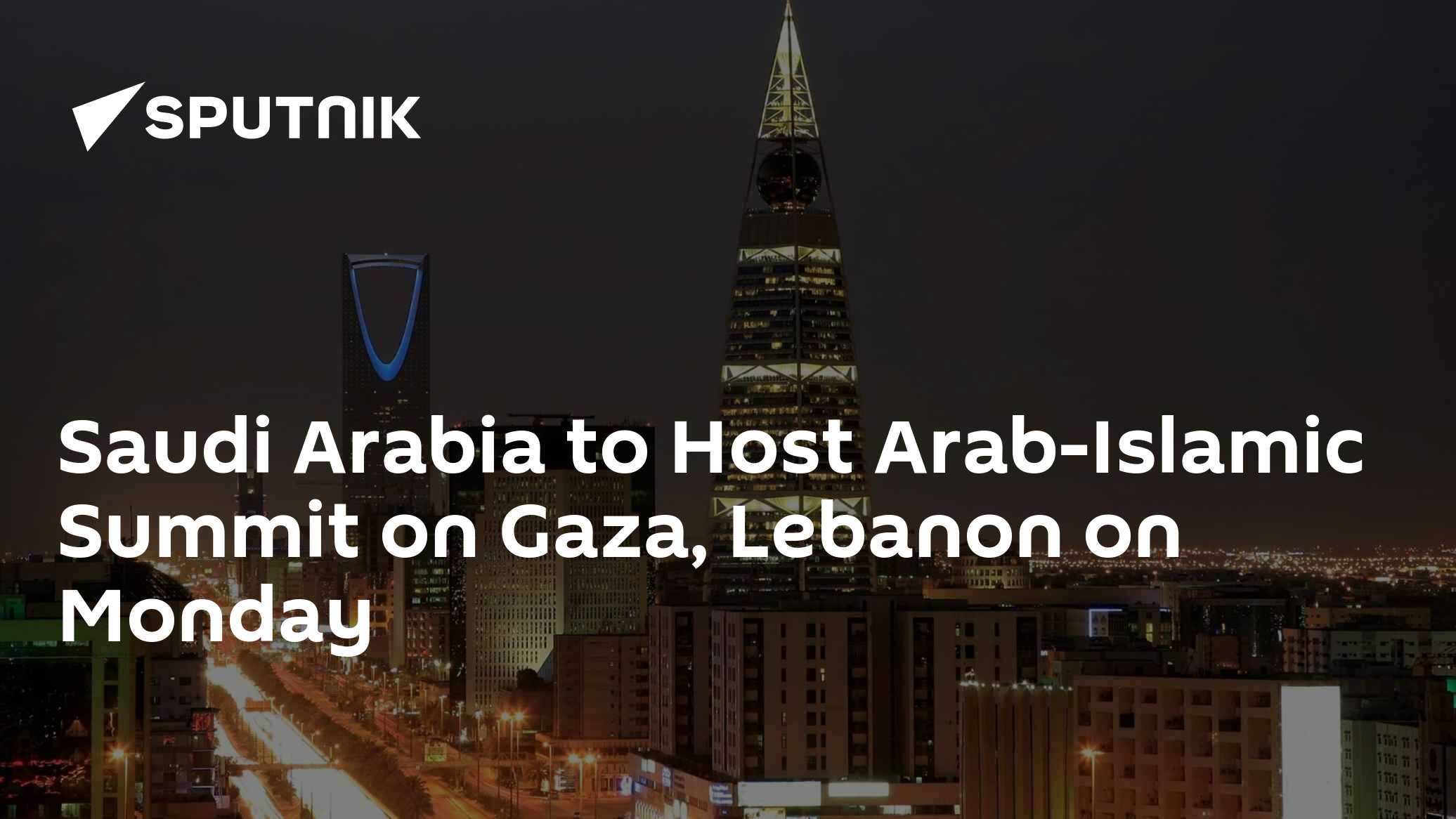 Saudi Arabia to Host Arab-Islamic Summit on Gaza, Lebanon on Monday ...
