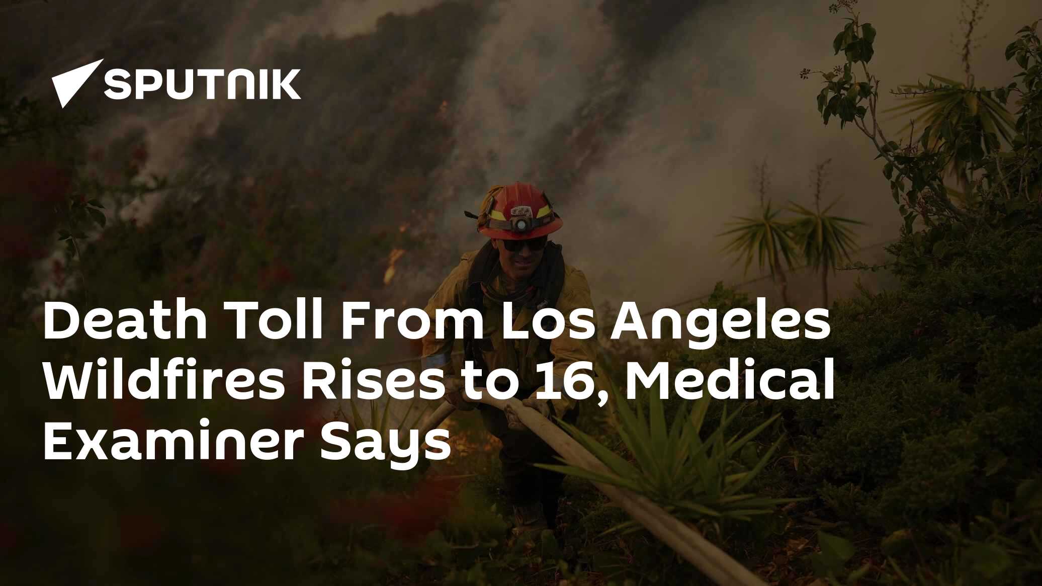 Death Toll From Los Angeles Wildfires Rises to 16, Medical Examiner ...