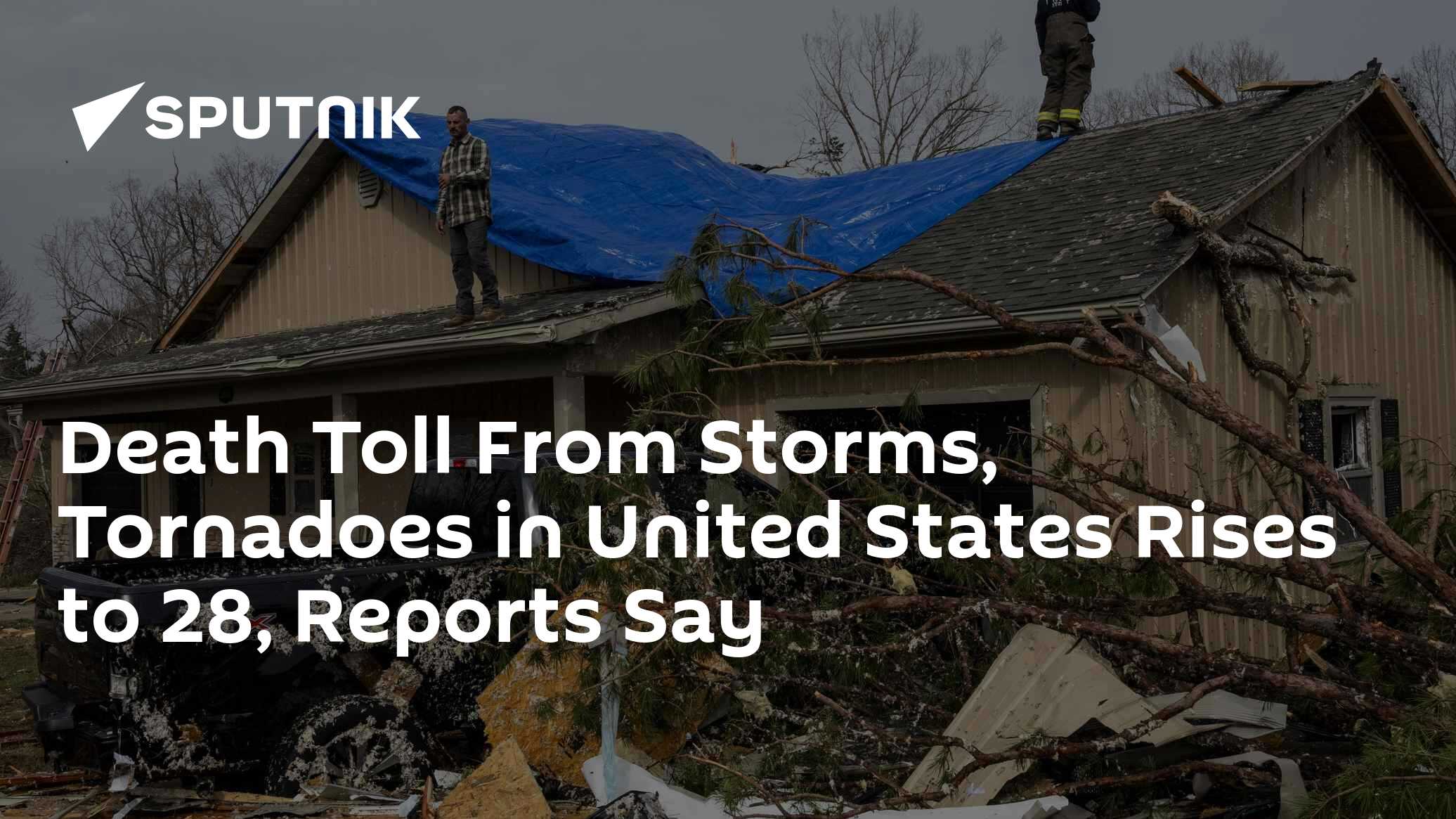 Death Toll From Storms, Tornadoes in United States Rises to 28, Reports ...