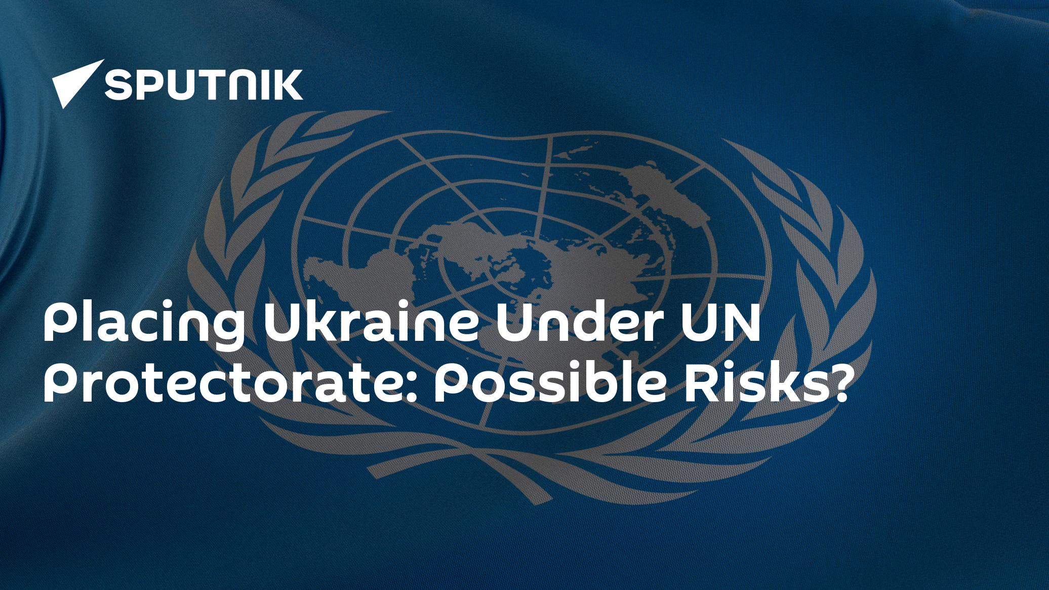 Placing Ukraine Under UN Protectorate: Possible Risks? - 29.03.2025 ...