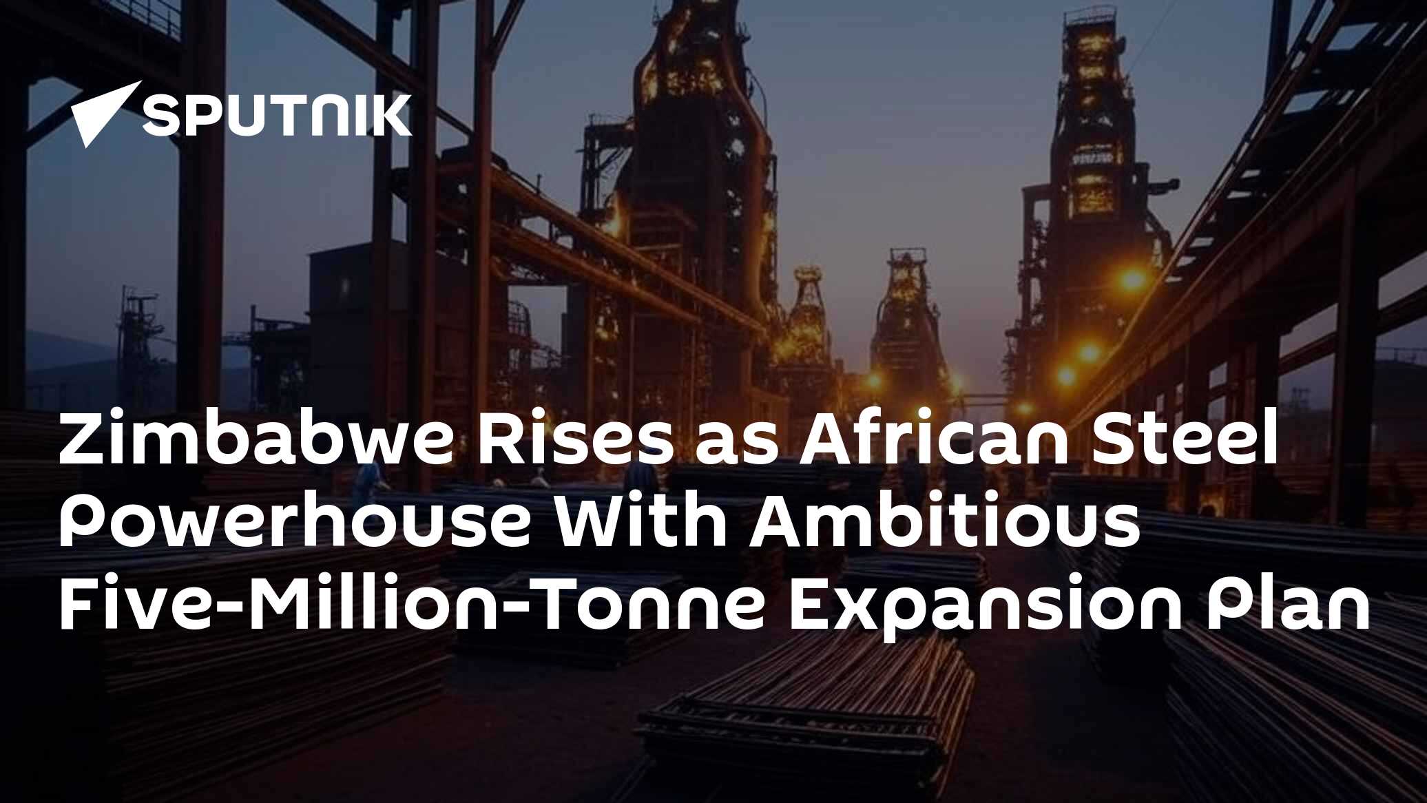 Zimbabwe Rises as African Steel Powerhouse With Ambitious Five-Million ...