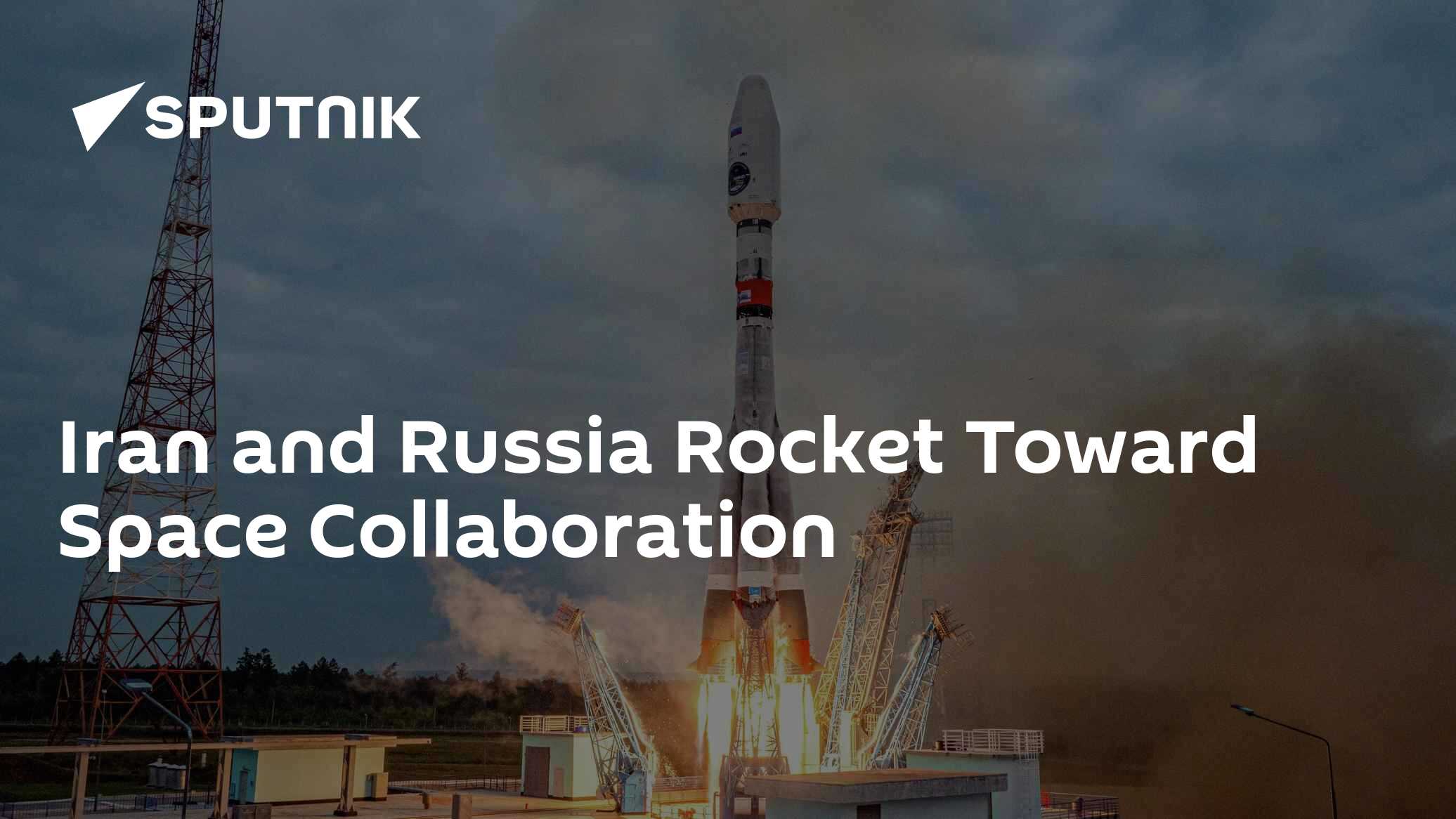 Sharing Rocketship Iran and Russia Rocket Toward Space Collaboration - 07.06.2025, Sputnik ...