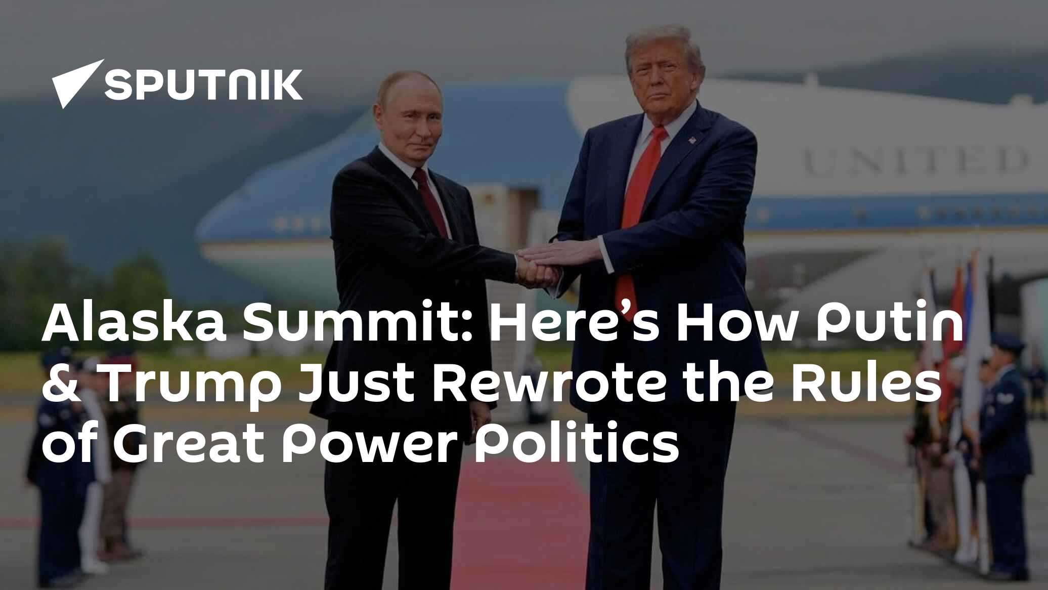 Alaska Summit: Here’s How Putin & Trump Just Rewrote the Rules of Great ...
