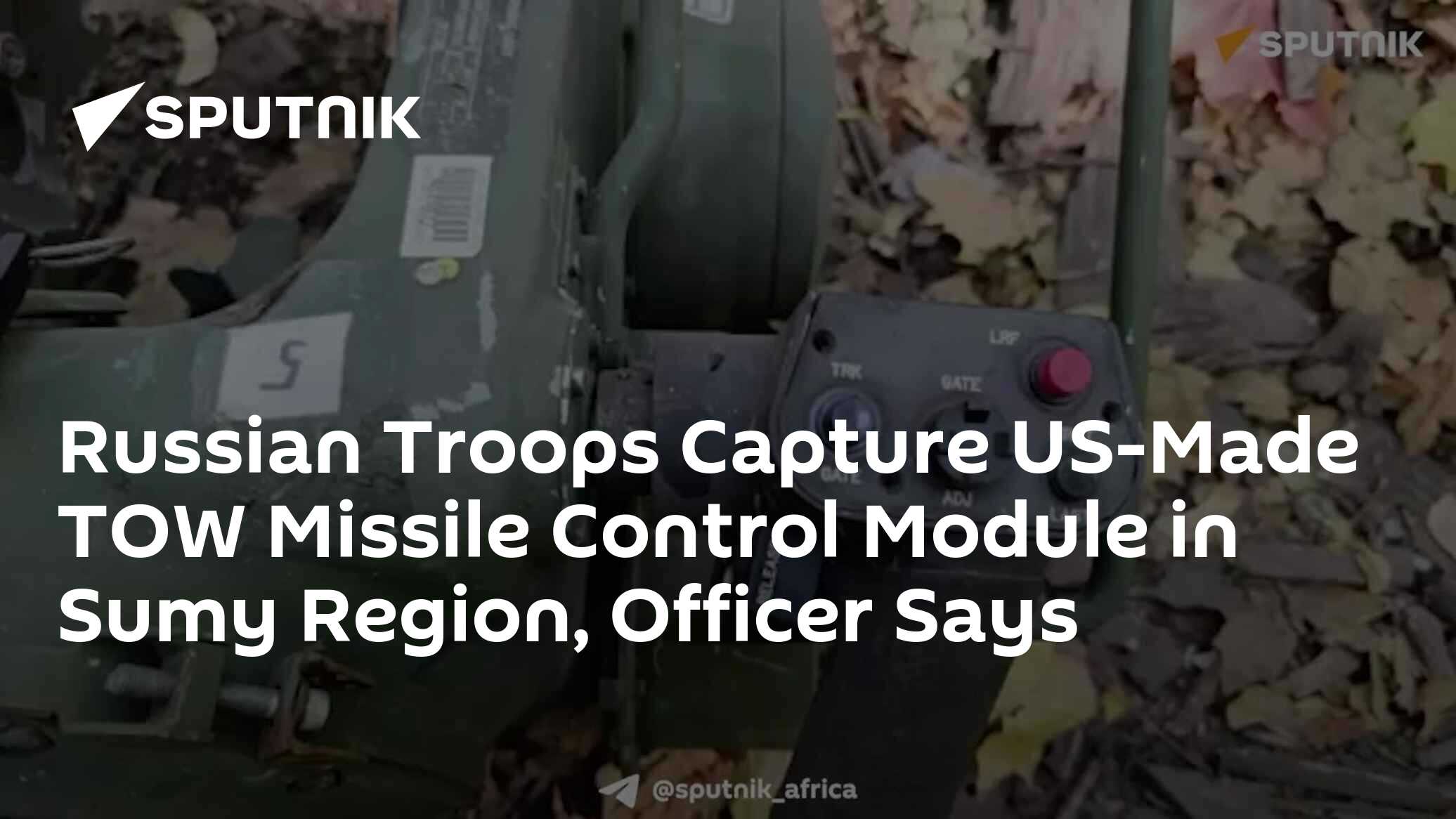 Russian Troops Capture US-Made TOW Missile Control Module in Sumy ...