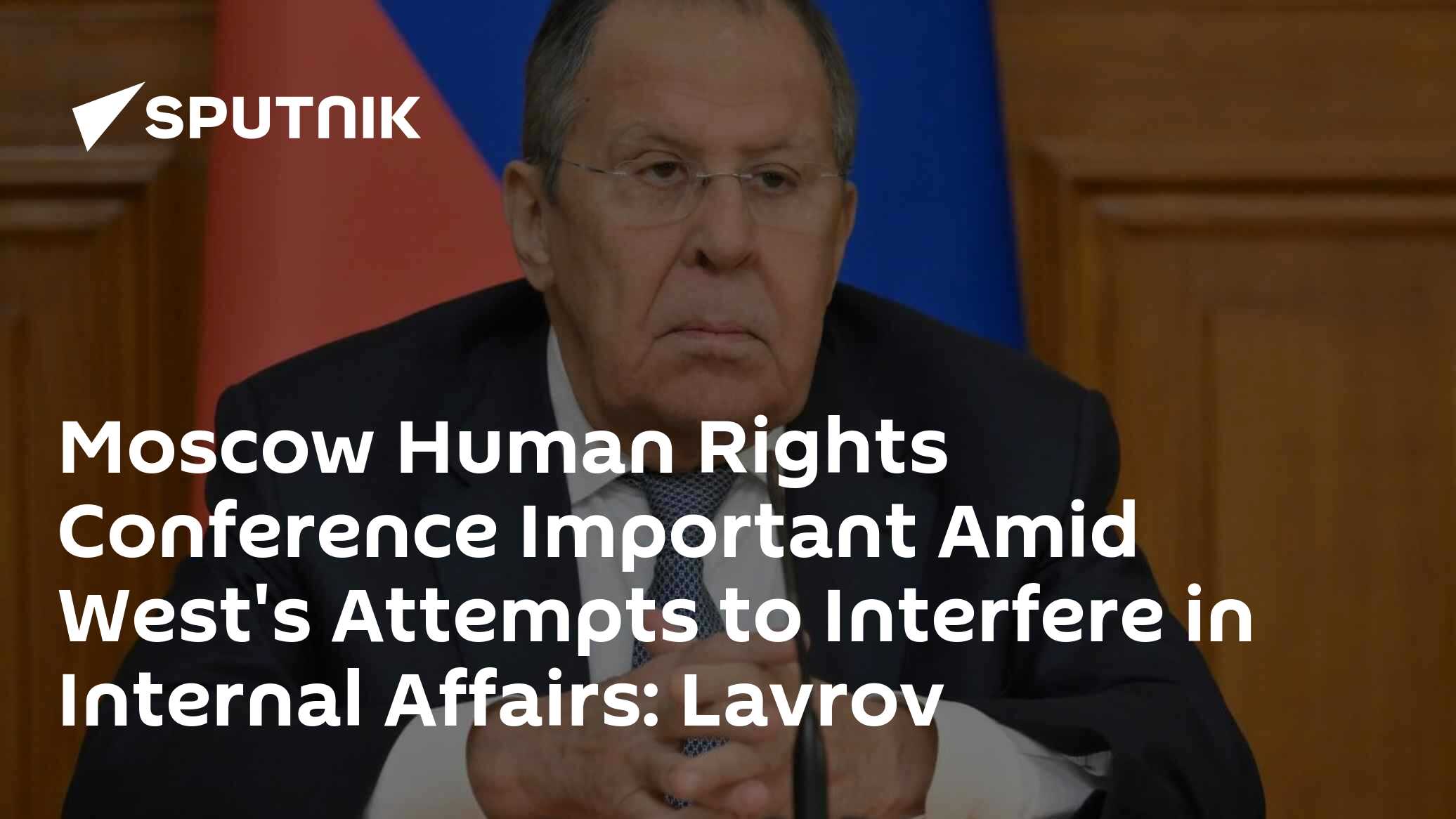 Moscow Human Rights Conference Important Amid West s Attempts To Moscow Human Rights Conference Important Amid West s Attempts To