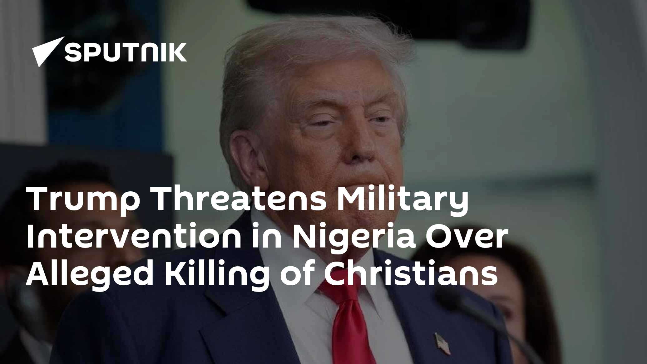 Trump Threatens Military Intervention in Nigeria Over Alleged Killing ...