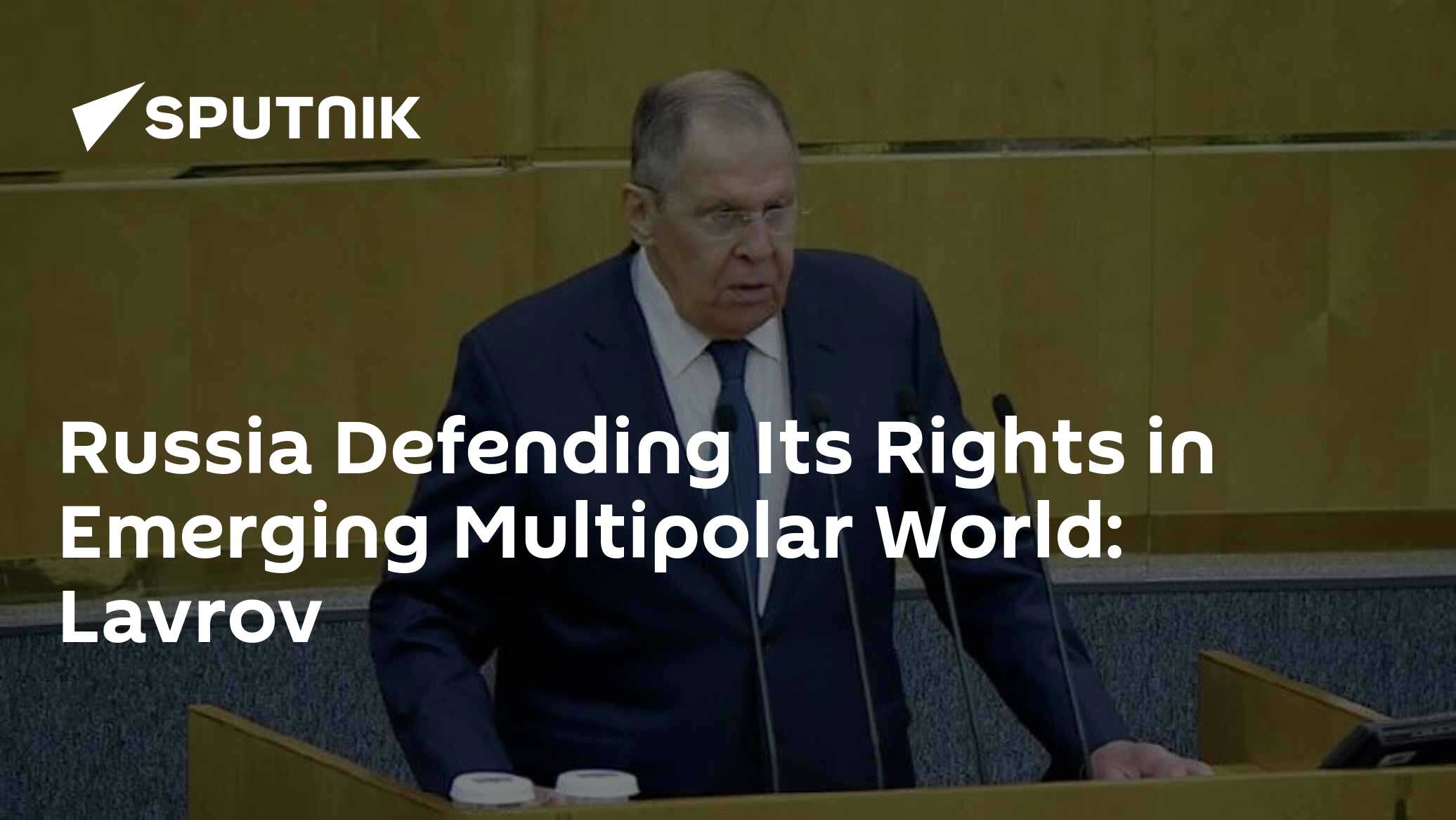 Russia Multipolar Russia Defending Its Rights in Emerging Multipolar World: Lavrov - 11. ...