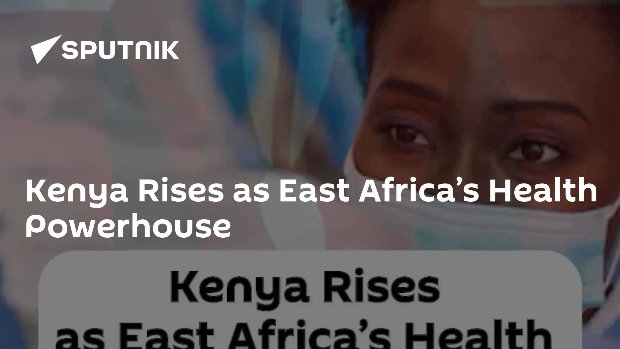 Kenya Rises as East Africa’s Health Powerhouse - 29.04.2026, Sputnik Africa