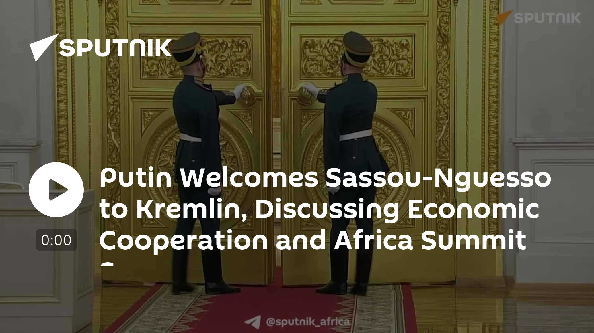 Putin Welcomes Sassou-Nguesso to Kremlin, Discussing Economic Cooperation and Africa Summit Success