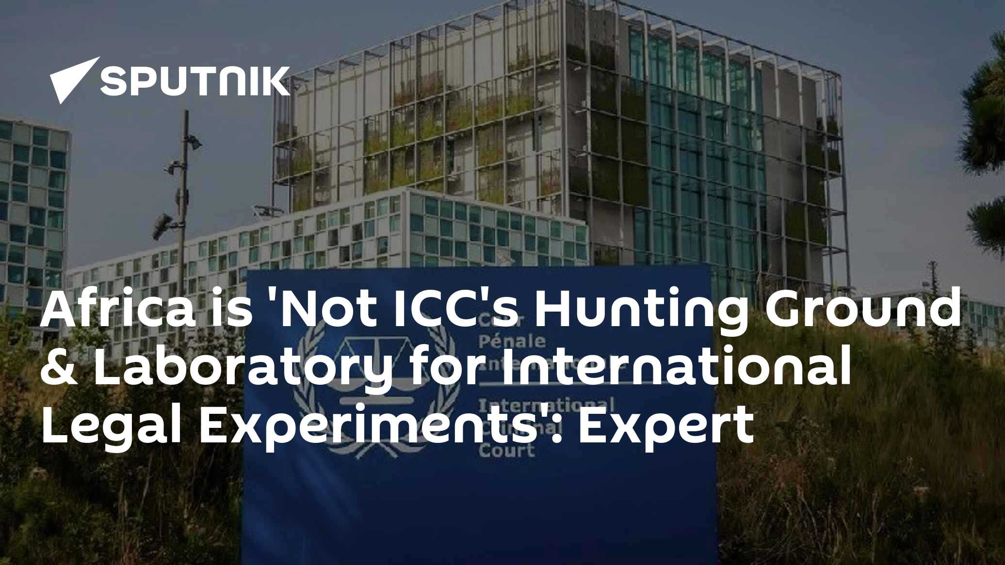 Africa is 'Not ICC's Hunting Ground & Laboratory for International ...