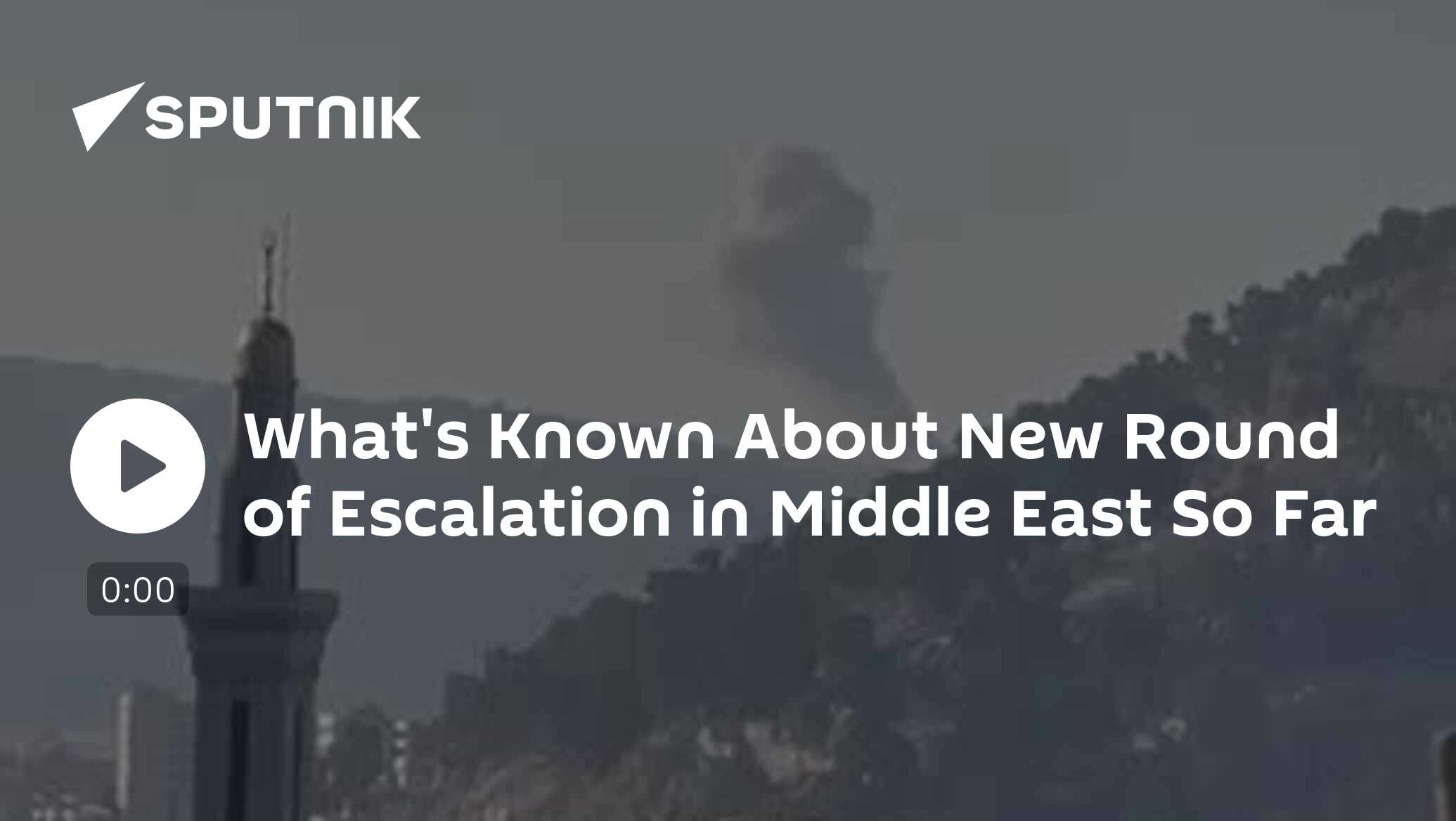 What's Known About New Round of Escalation in Middle East So Far