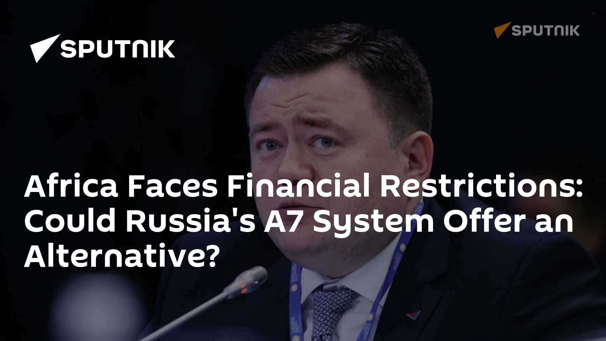 Africa Faces Financial Restrictions: Could Russia's A7 System Offer an Alternative?