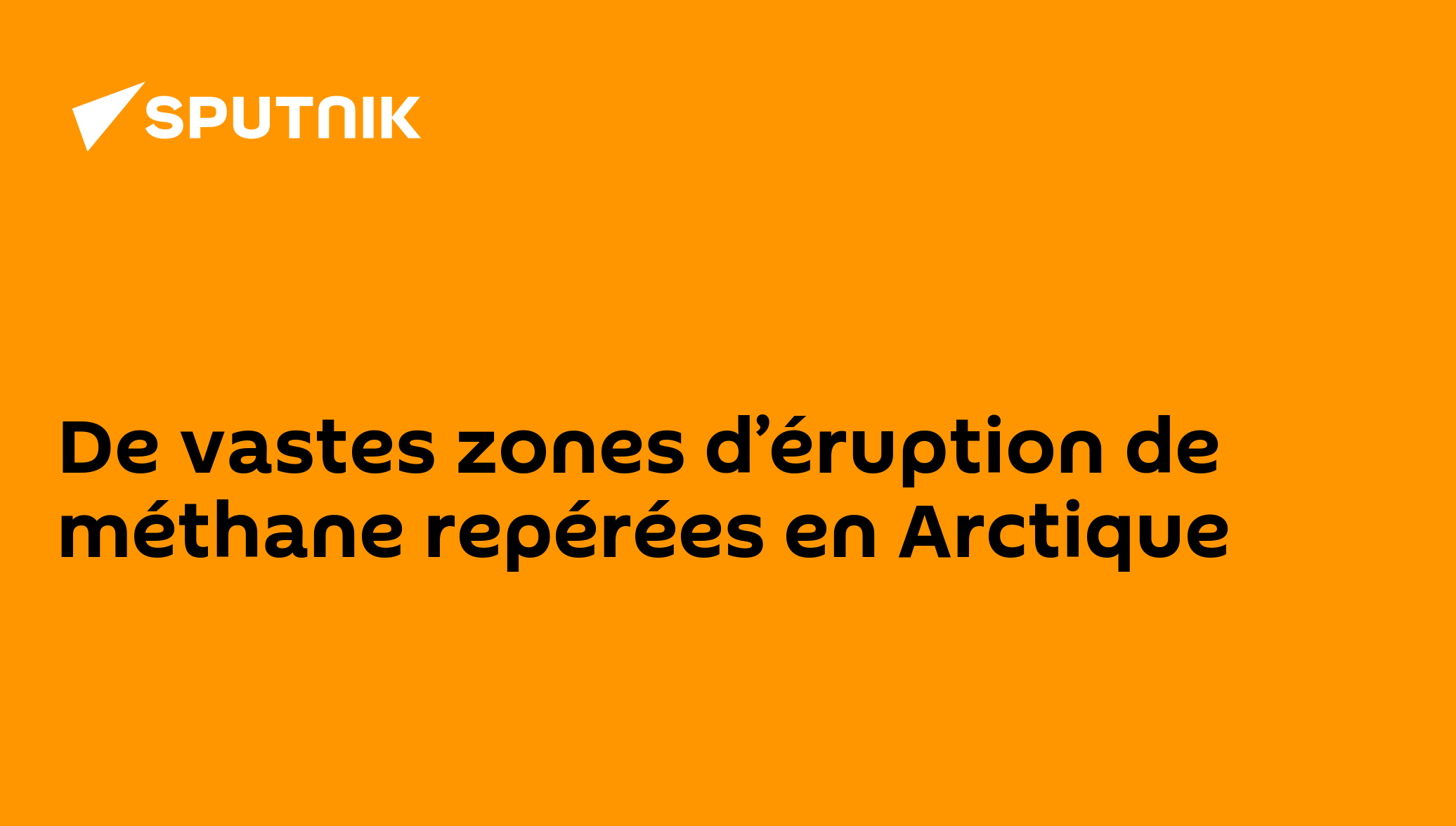 Methane Zone De vastes zones d’éruption de méthane repérées en Arctique - 11.10.2011 ...
