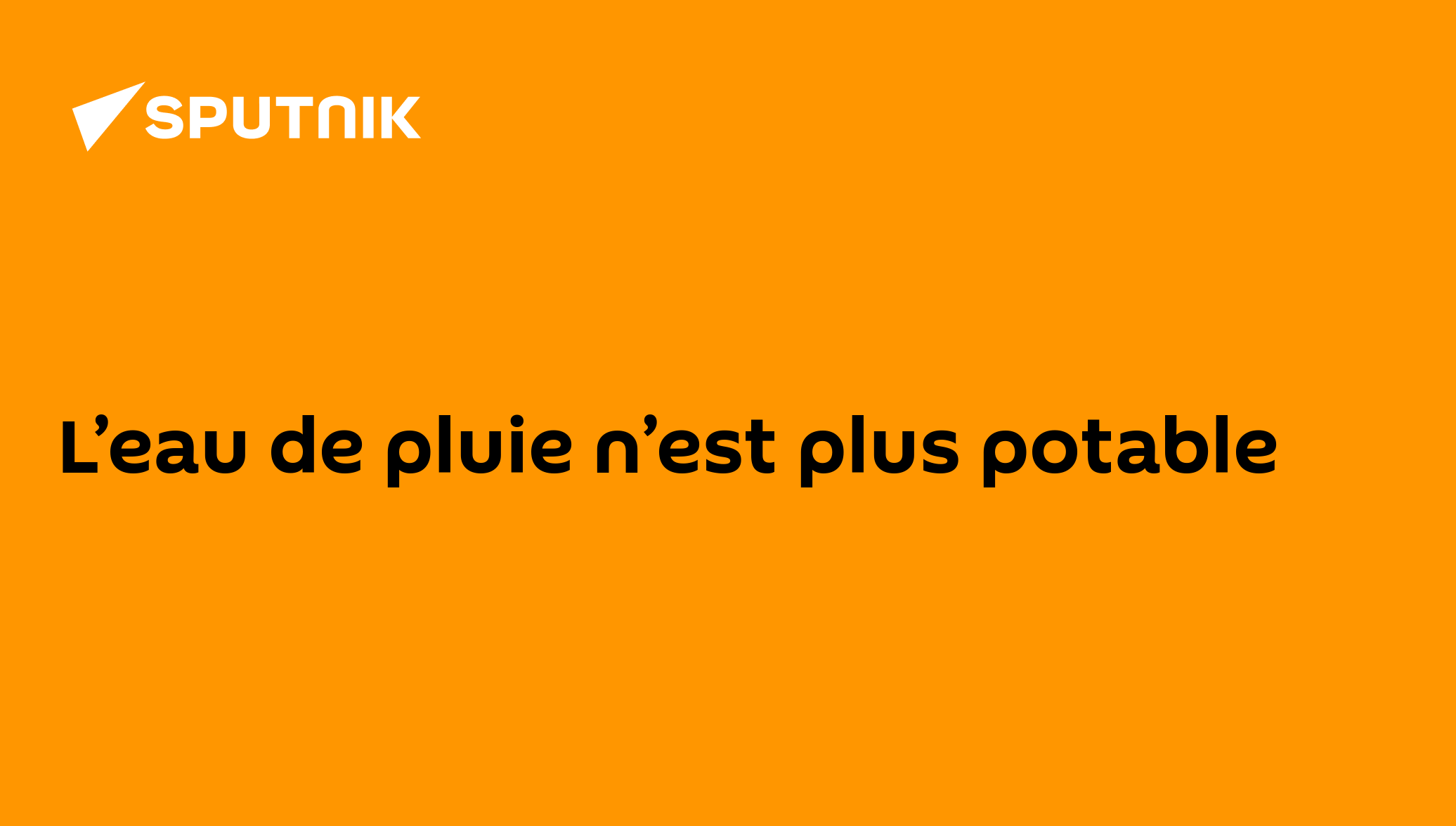 L’eau de pluie n’est plus potable 14.03.2012, Sputnik Afrique — free download