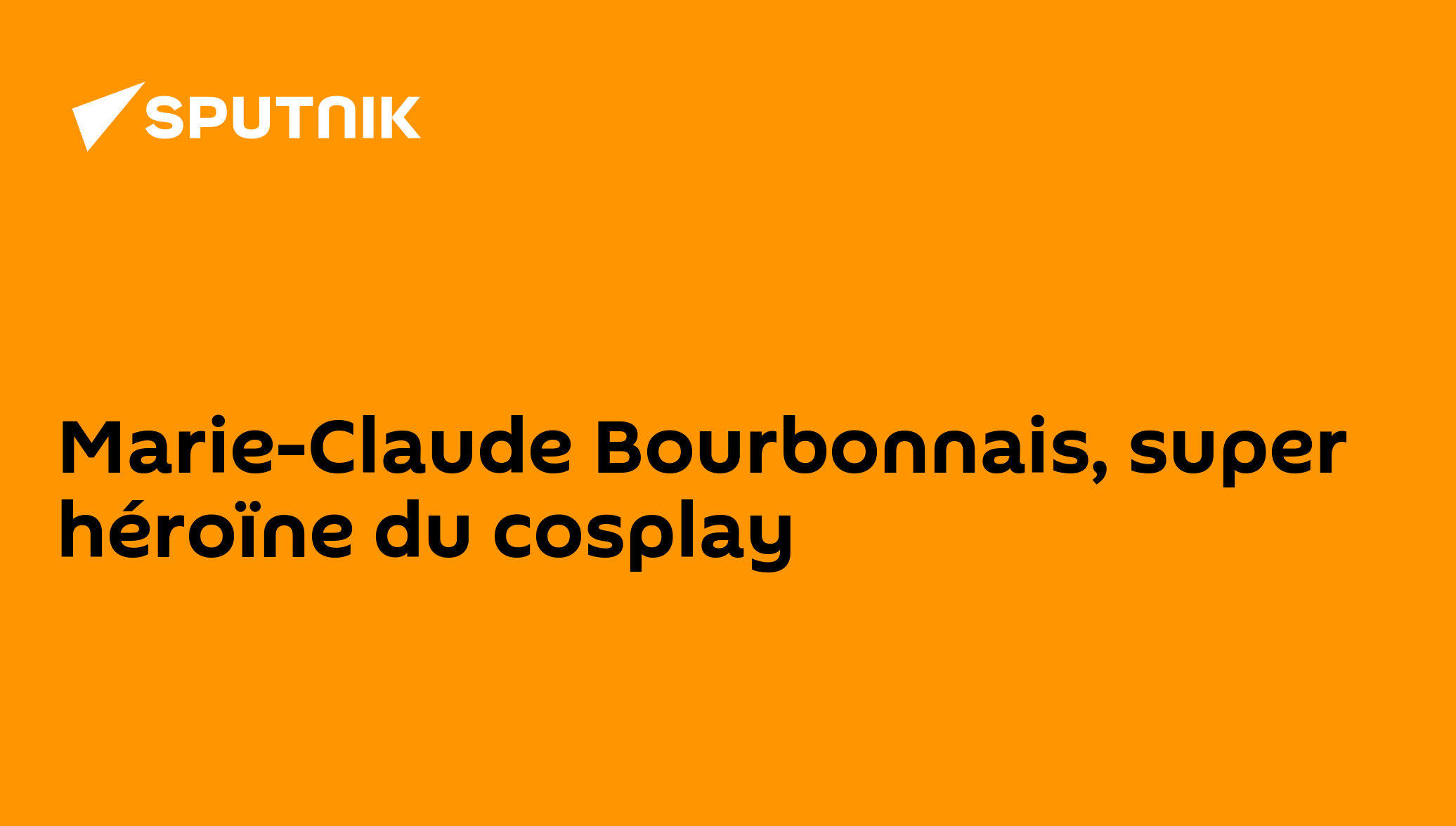 Marie Claude Bourbonnais Super Héroïne Du Cosplay 05 11 2014 Sputnik Afrique