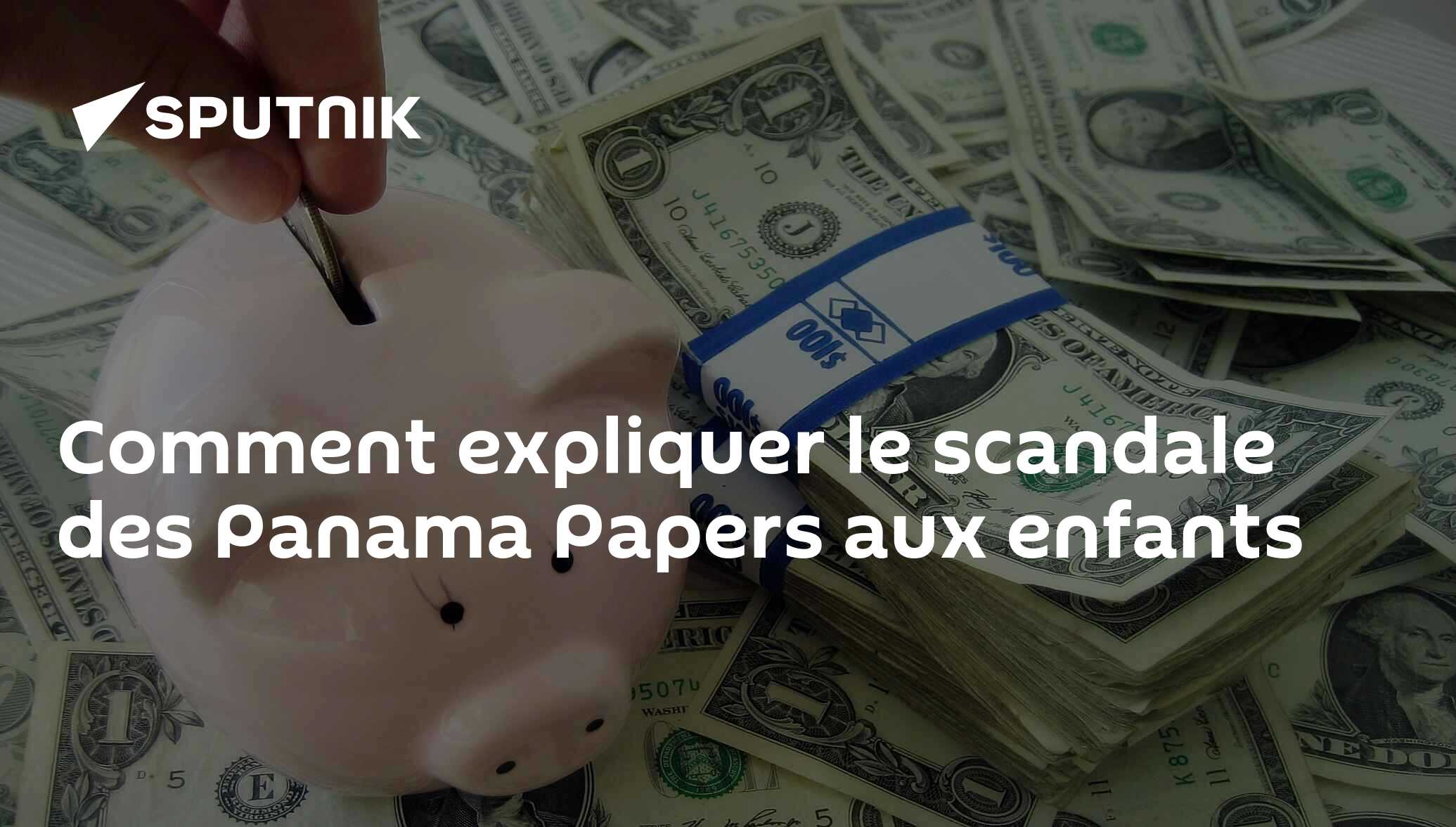 Comment Expliquer Le Scandale Des Panama Papers Aux Enfants 06042016 Sputnik Afrique 5752