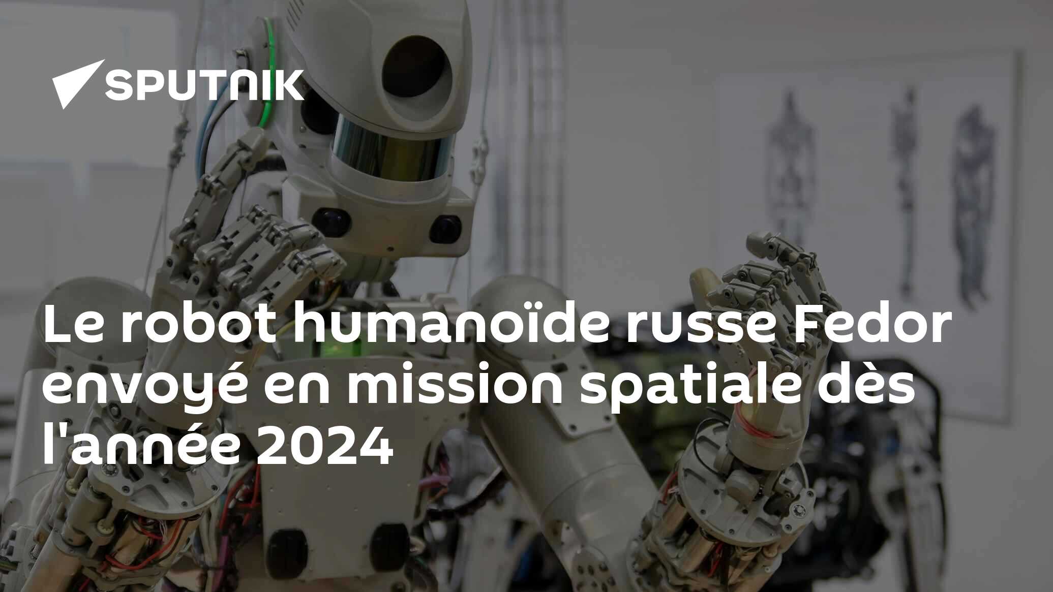 Le robot humanoïde russe Fedor envoyé en mission spatiale dès l'année ...