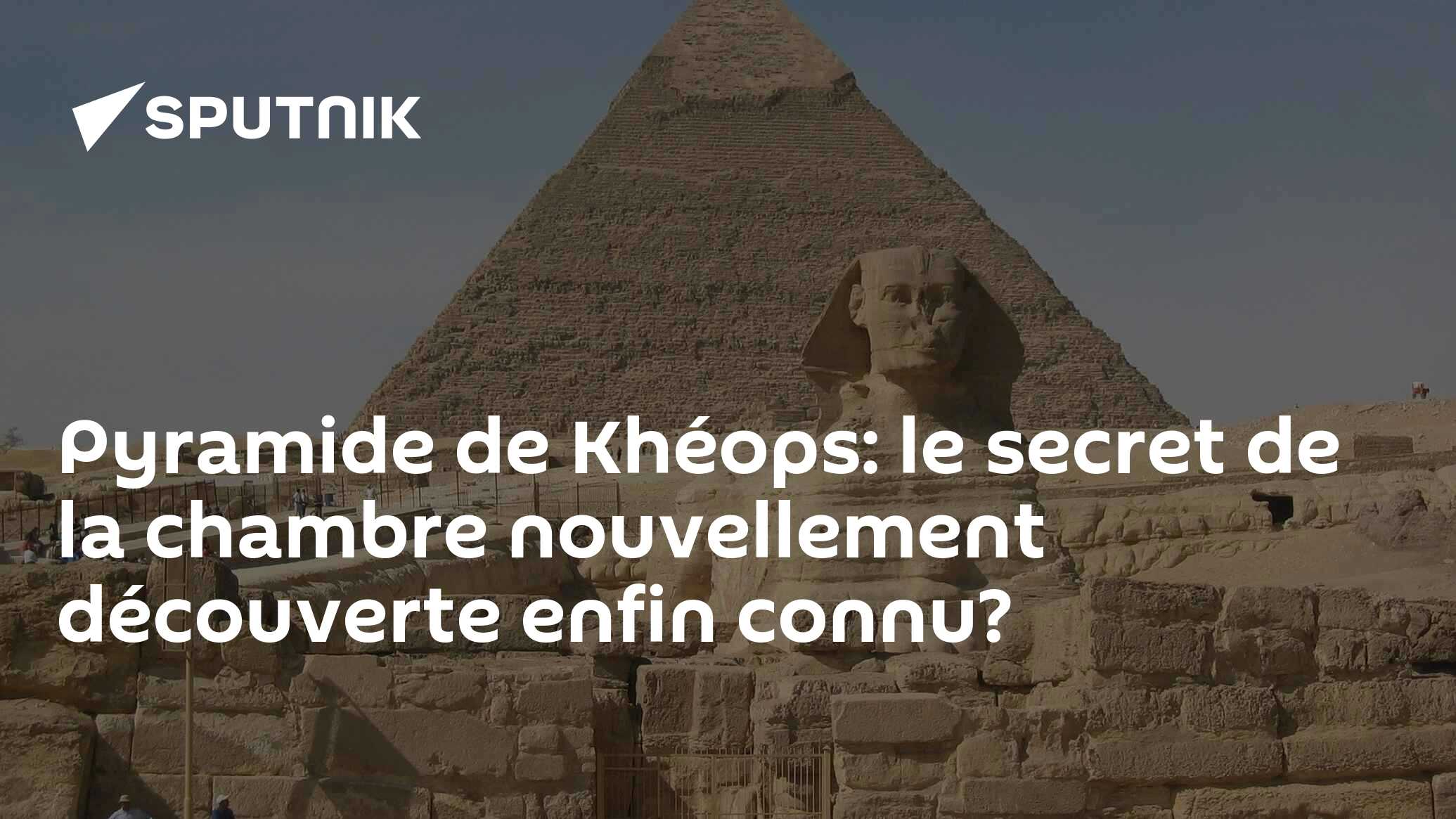 Pyramide De Khéops Le Secret De La Chambre Nouvellement Découverte Enfin Connu 12012018 5688