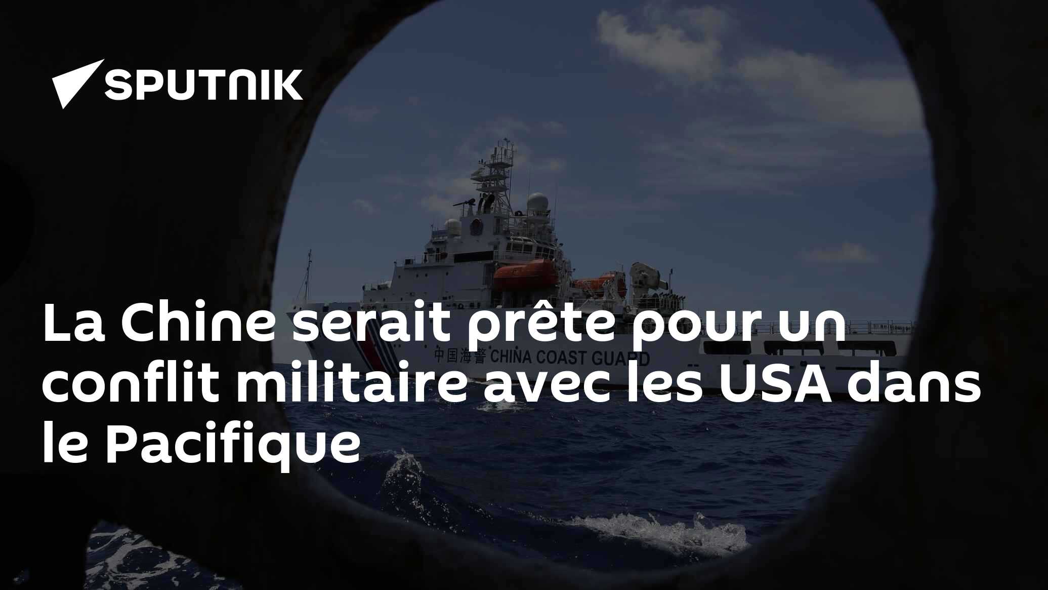 La Chine Serait Prête Pour Un Conflit Militaire Avec Les Usa Dans Le