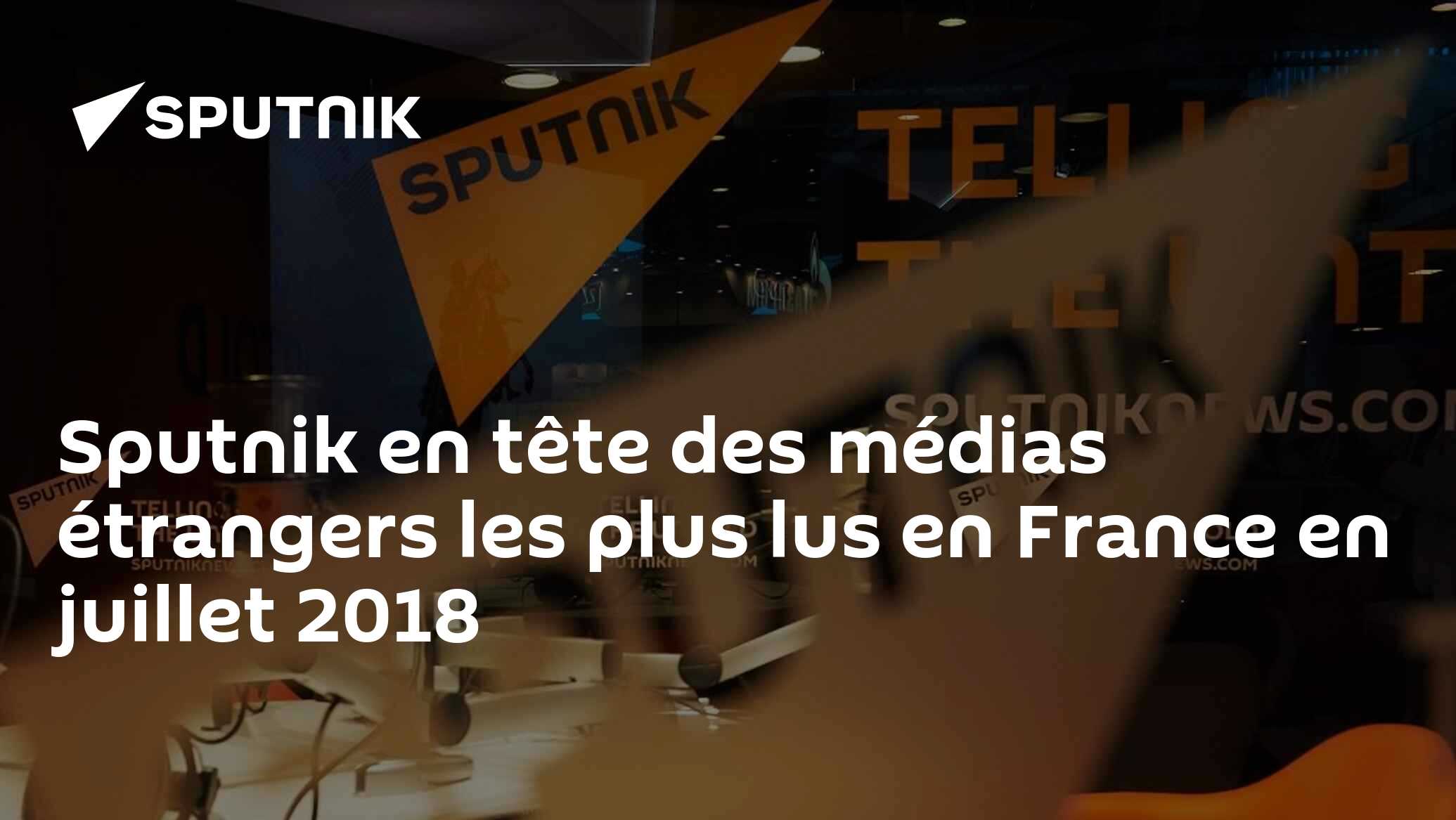 Sputnik En Tête Des Médias étrangers Les Plus Lus En France En Juillet 2018 03102018 2877