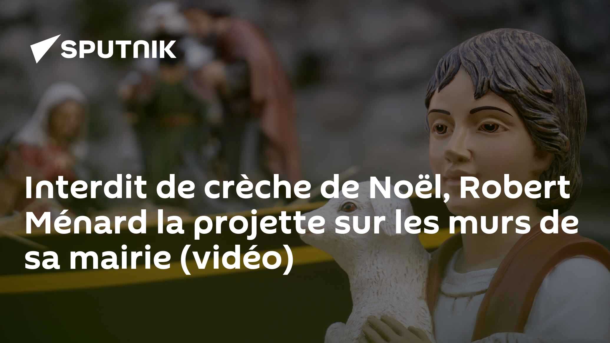 Interdit de crèche de Noël, Robert Ménard la projette sur les murs de sa mairie (vidéo) - 26.12. 