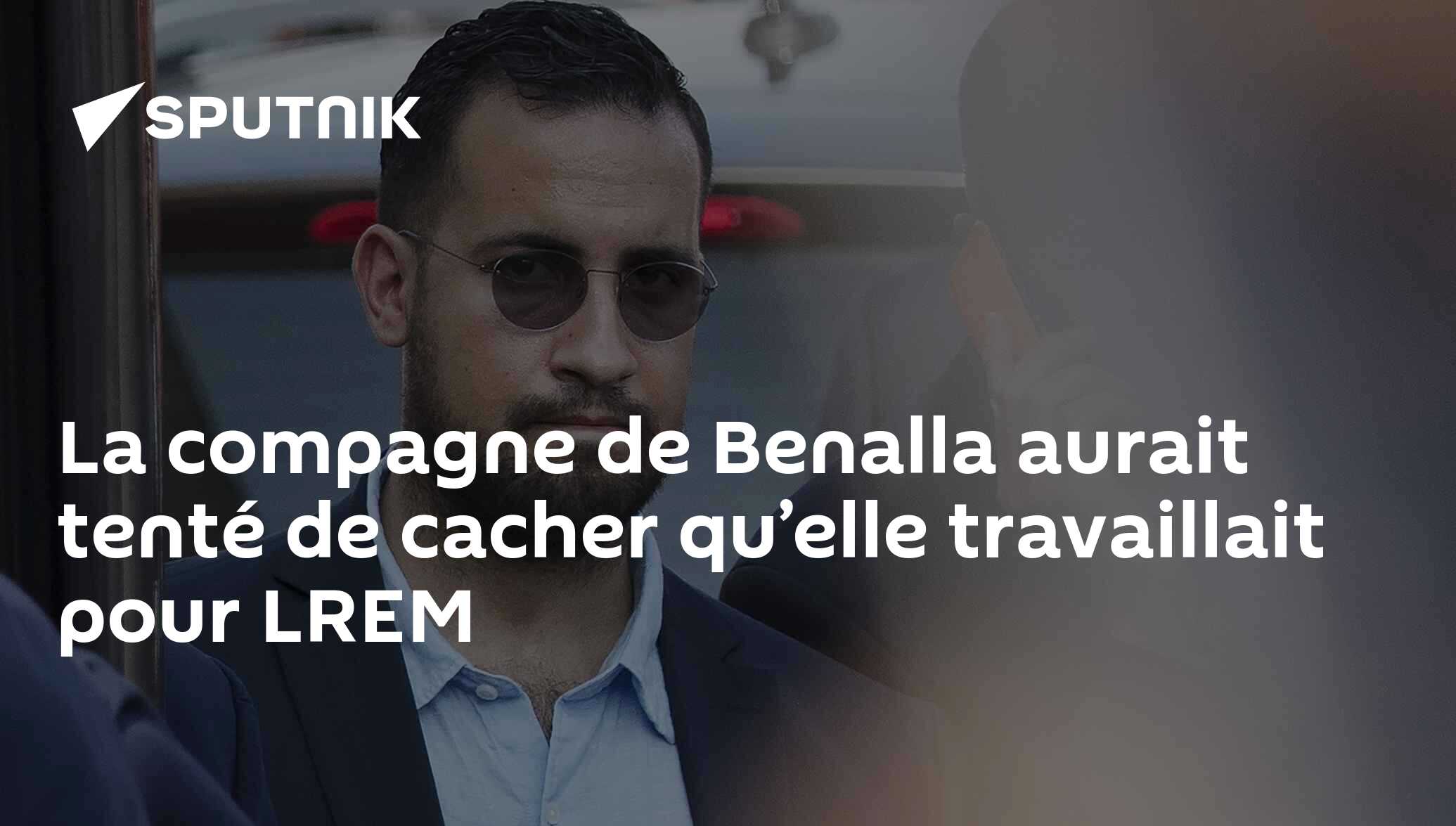La compagne de Benalla aurait tenté de cacher qu’elle travaillait pour ...