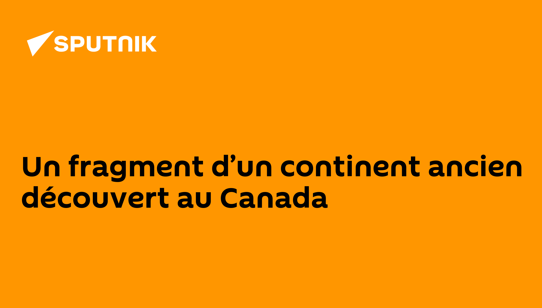 Un fragment d’un continent ancien découvert au Canada - 23.03.2020