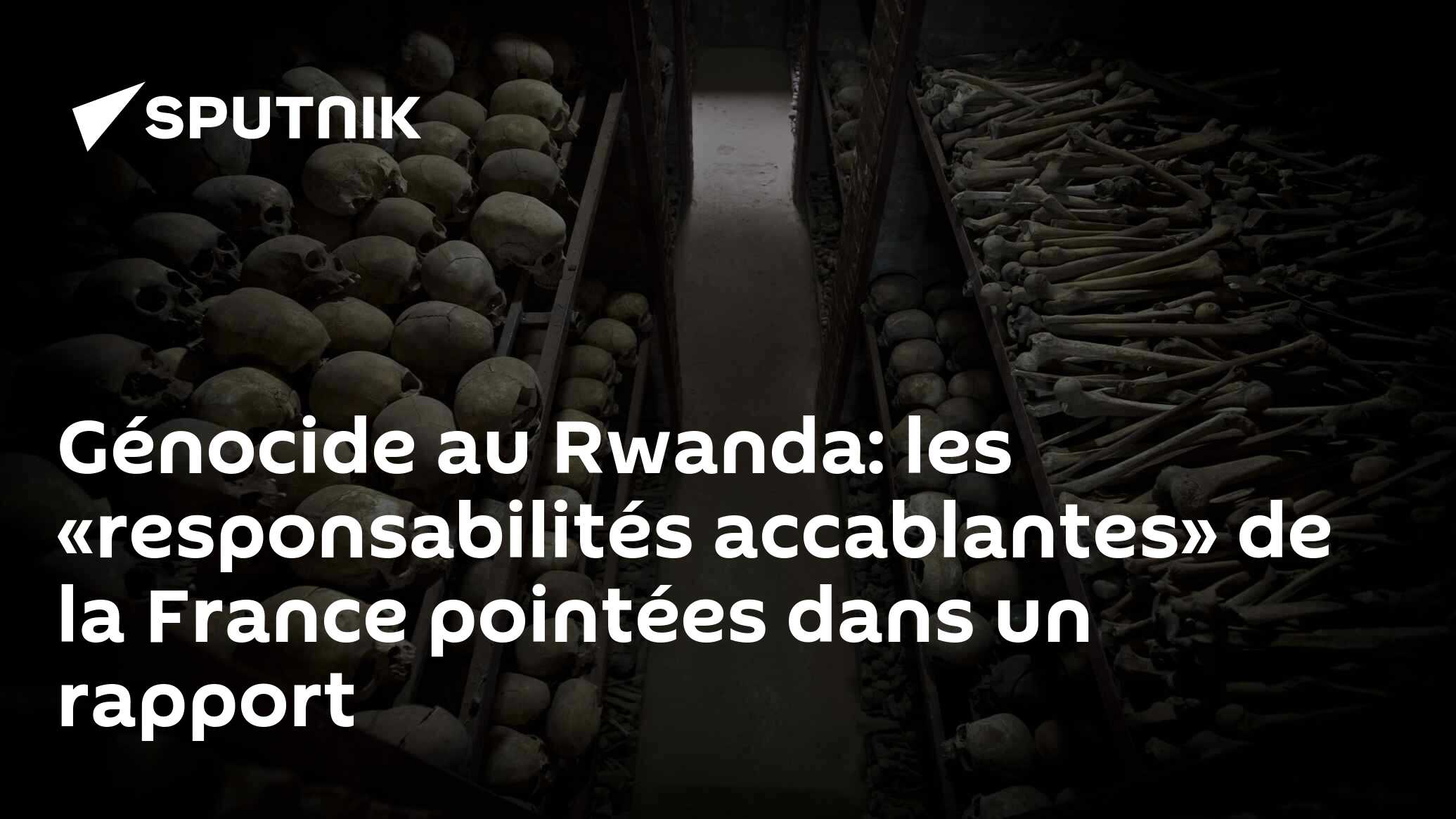 Génocide au Rwanda: les «responsabilités accablantes» de la France pointées dans un rapport
