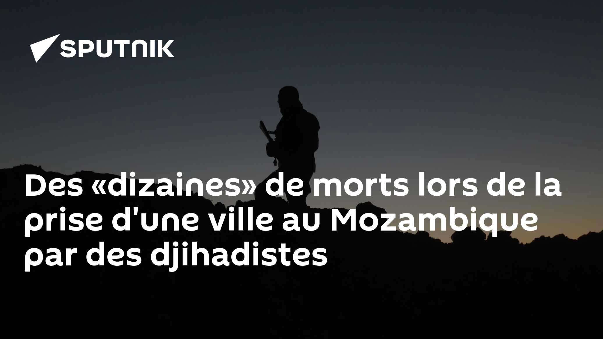 Des «dizaines» de morts lors de la prise d'une ville au Mozambique par des djihadistes
