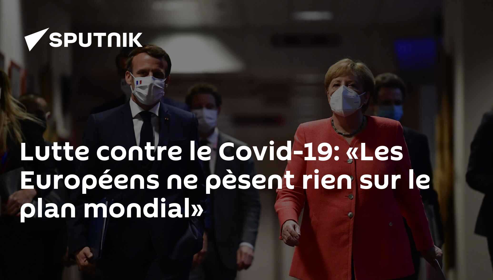 Lutte contre le Covid-19: «Les Européens ne pèsent rien sur le plan mondial»