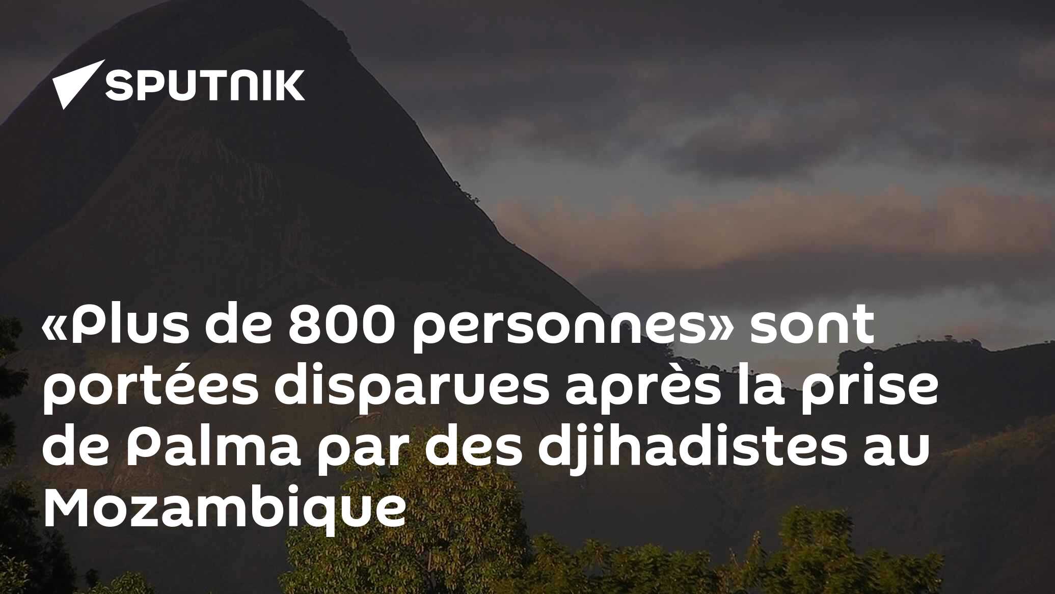 «Plus de 800 personnes» sont portées disparues après la prise de Palma par des djihadistes au Mozambique