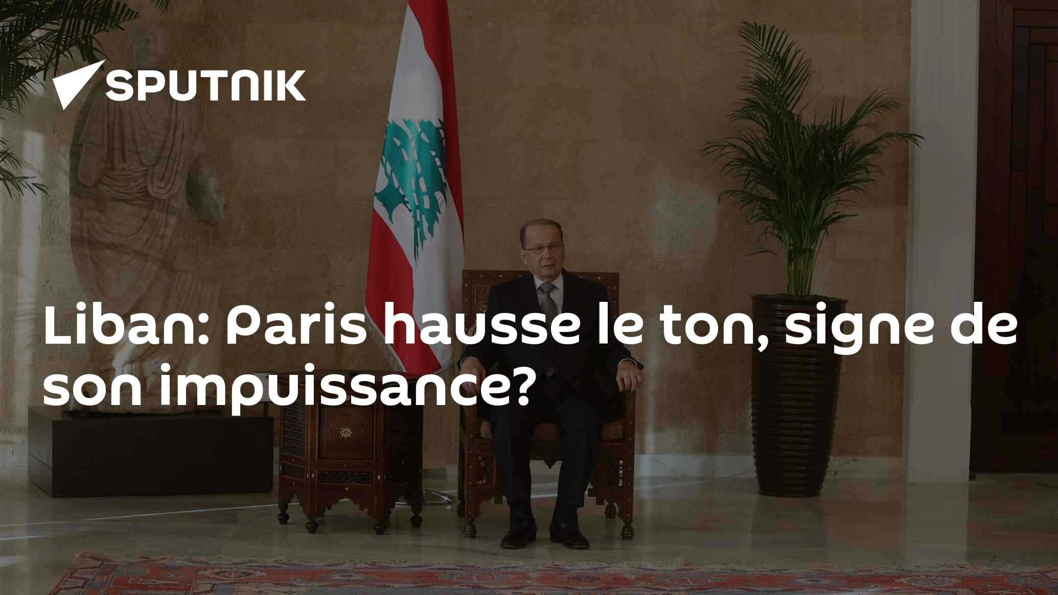 Liban: Paris hausse le ton, signe de son impuissance?