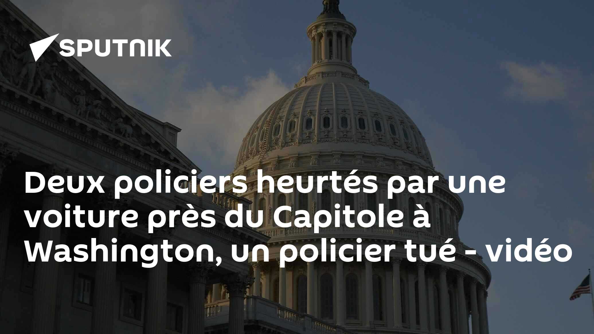 Deux policiers heurtés par une voiture près du Capitole à Washington, un policier tué - vidéo