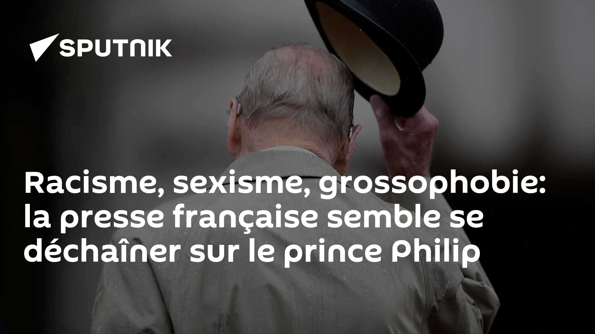 Racisme, sexisme, grossophobie: la presse française semble se déchaîner sur le prince Philip