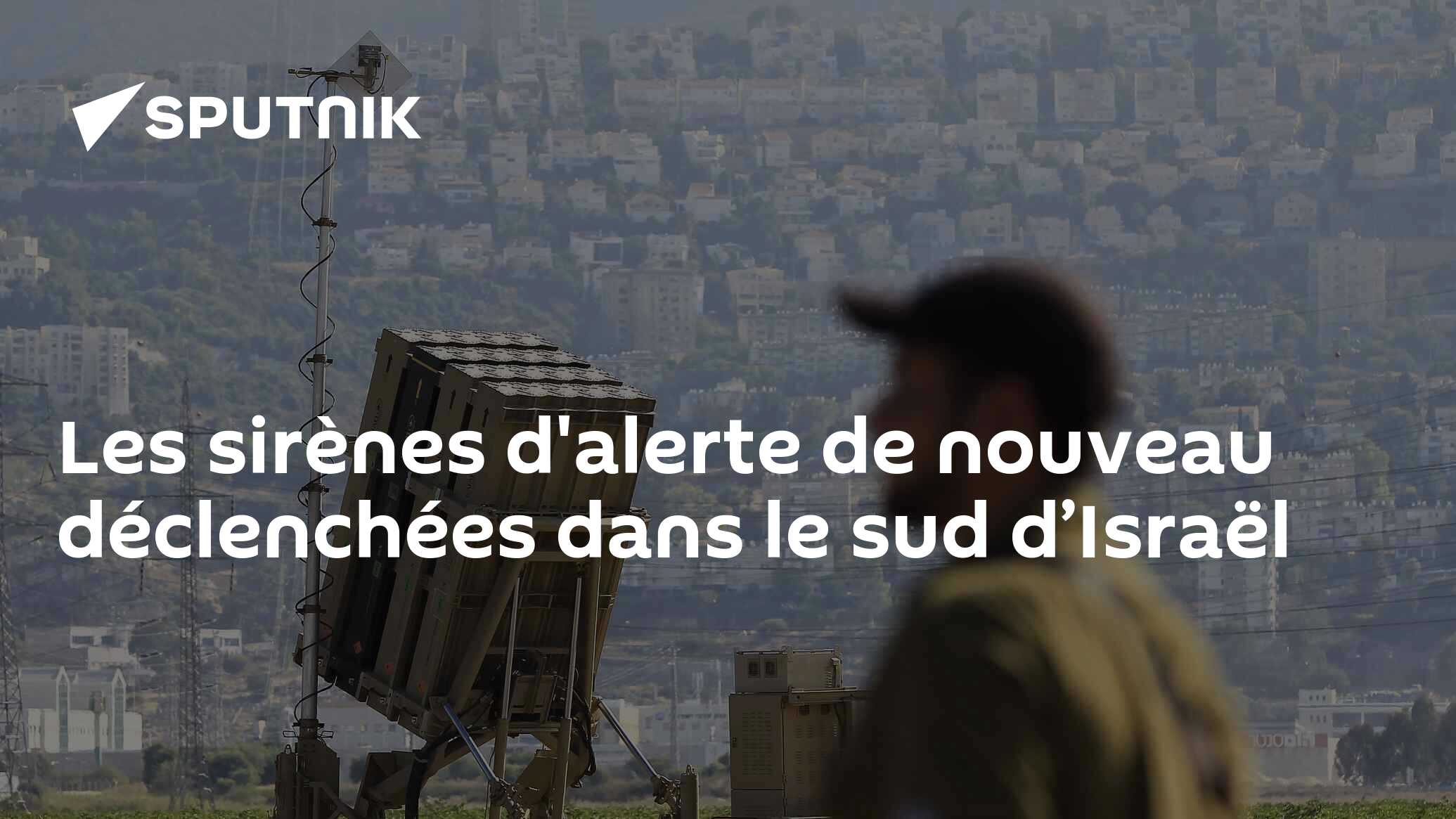 Les sirènes d'alerte de nouveau déclenchées dans le sud d’Israël