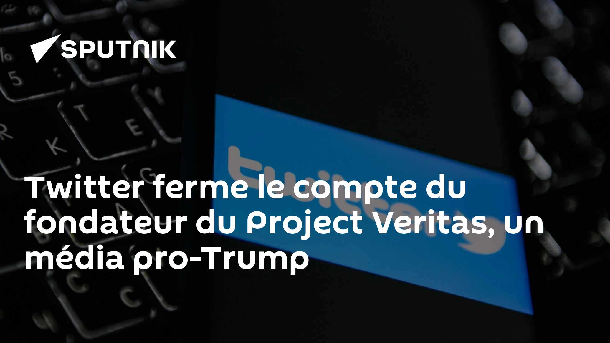Twitter ferme le compte du fondateur du Project Veritas, un média pro-Trump
