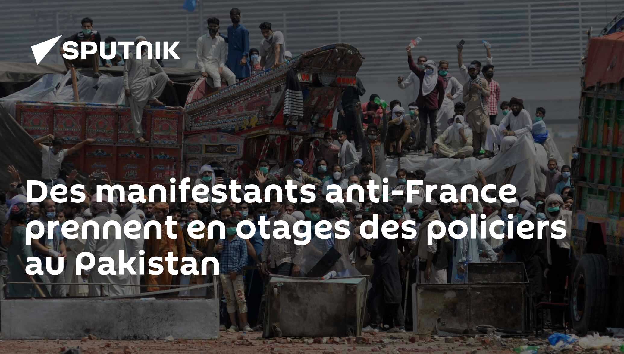 Des manifestants anti-France prennent en otages des policiers au Pakistan