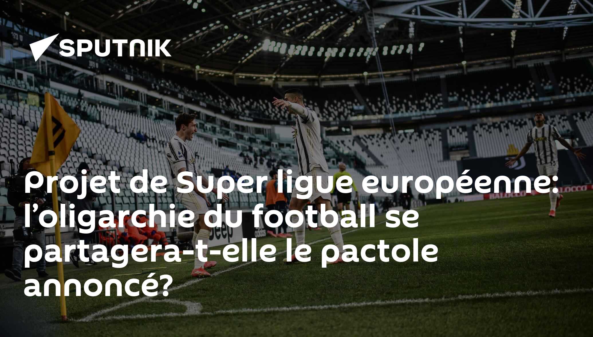 Projet de Super ligue européenne: l’oligarchie du football se partagera-t-elle le pactole annoncé?