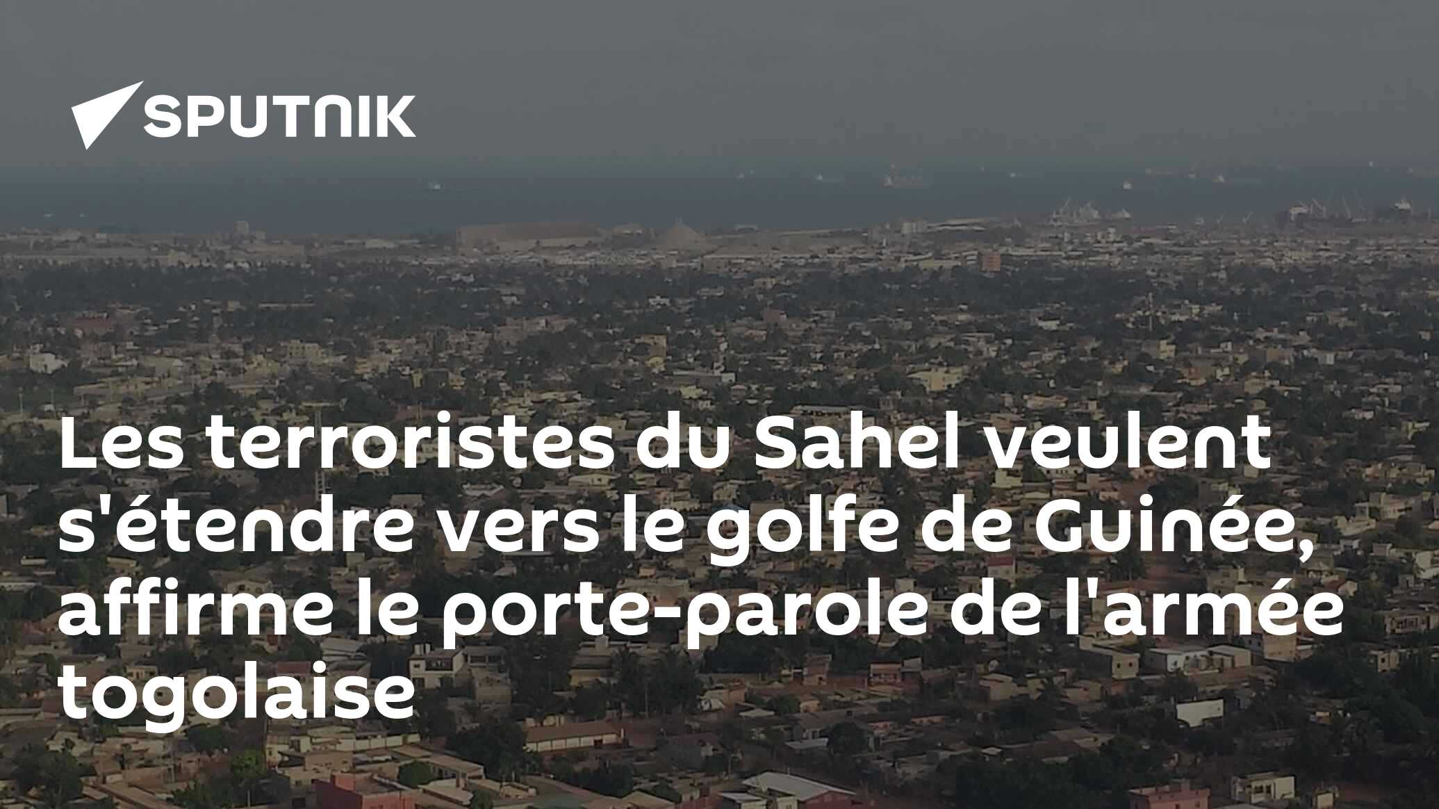 Les terroristes du Sahel veulent s'étendre vers le golfe de Guinée, affirme le porte-parole de l'armée togolaise