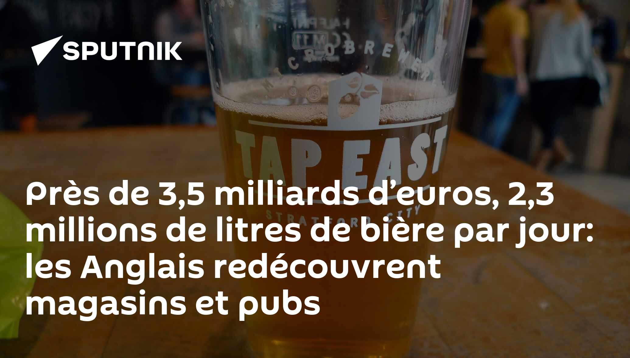3,5 milliards d’euros, 2,3 millions L de bière par jour: les Anglais redécouvrent magasins et pubs