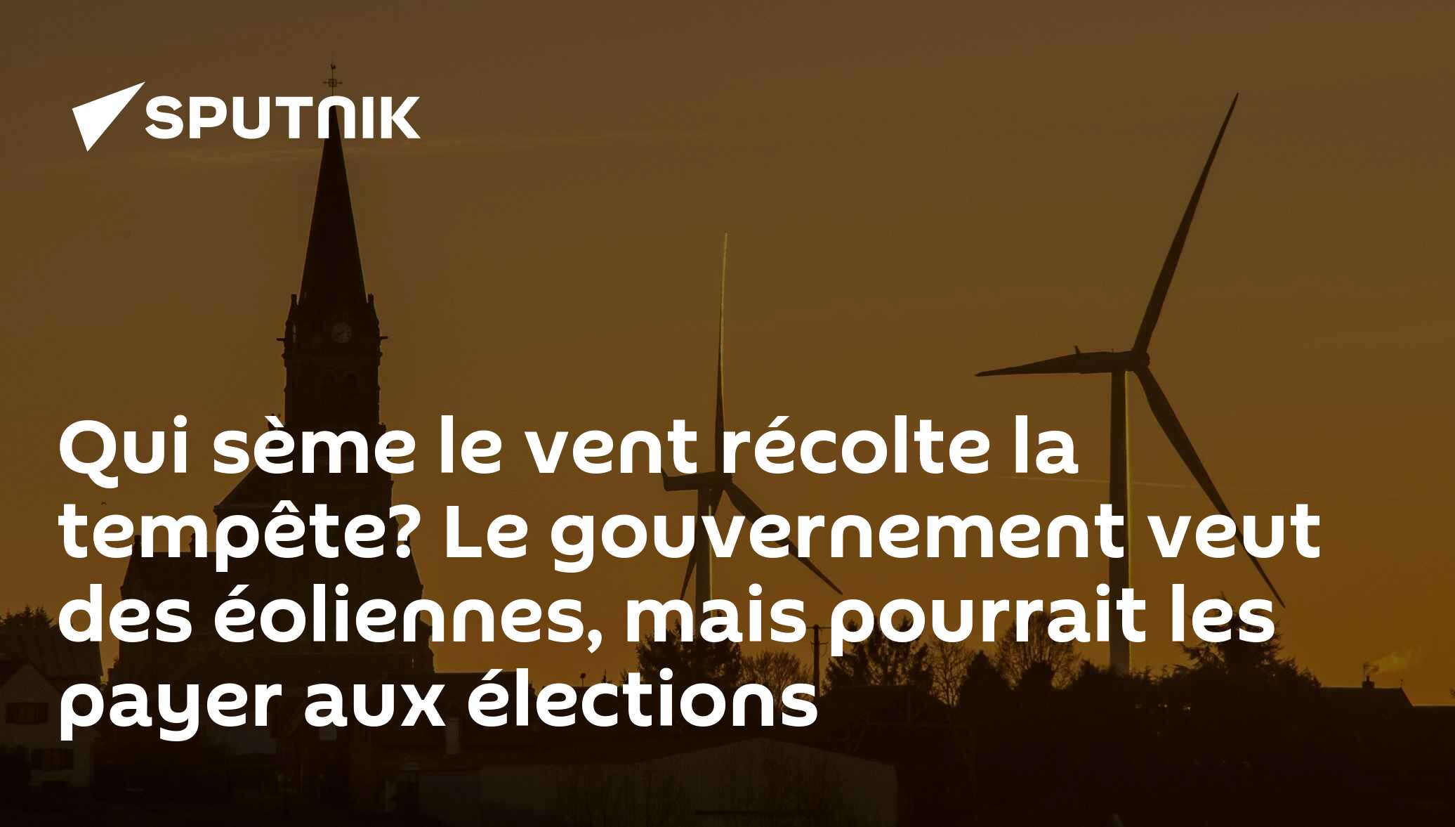 Qui sème le vent récolte la tempête? Le gouvernement veut des éoliennes