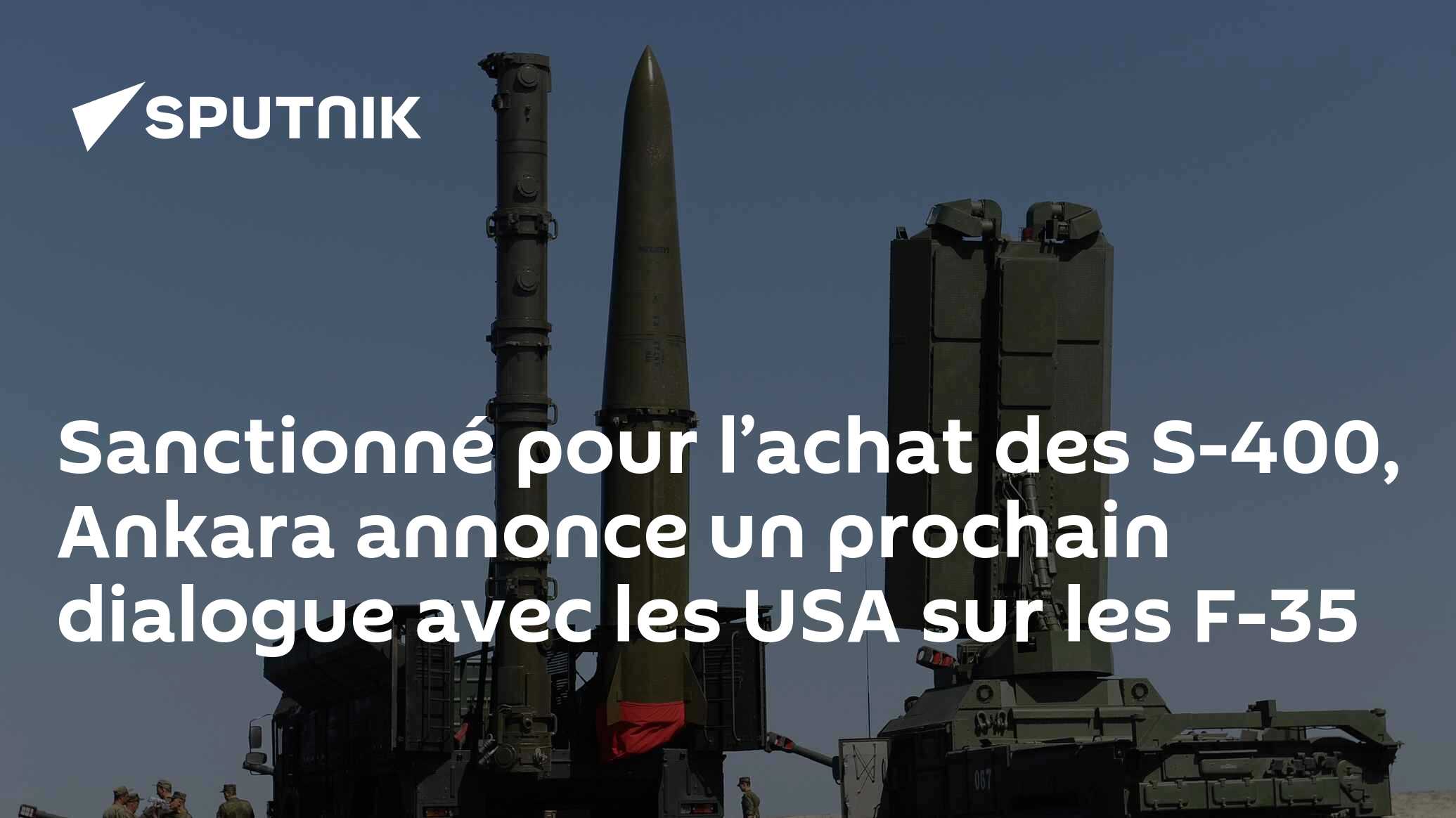 Sanctionné pour l’achat des S-400, Ankara annonce un prochain dialogue avec les USA sur les F-35