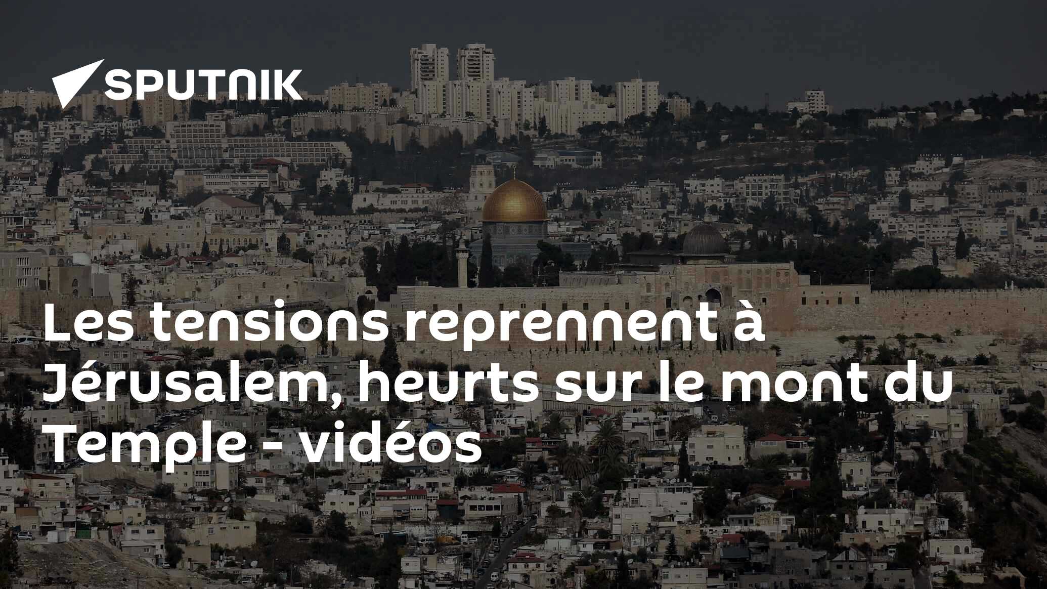 Les tensions reprennent à Jérusalem, heurts sur le mont du Temple - vidéos