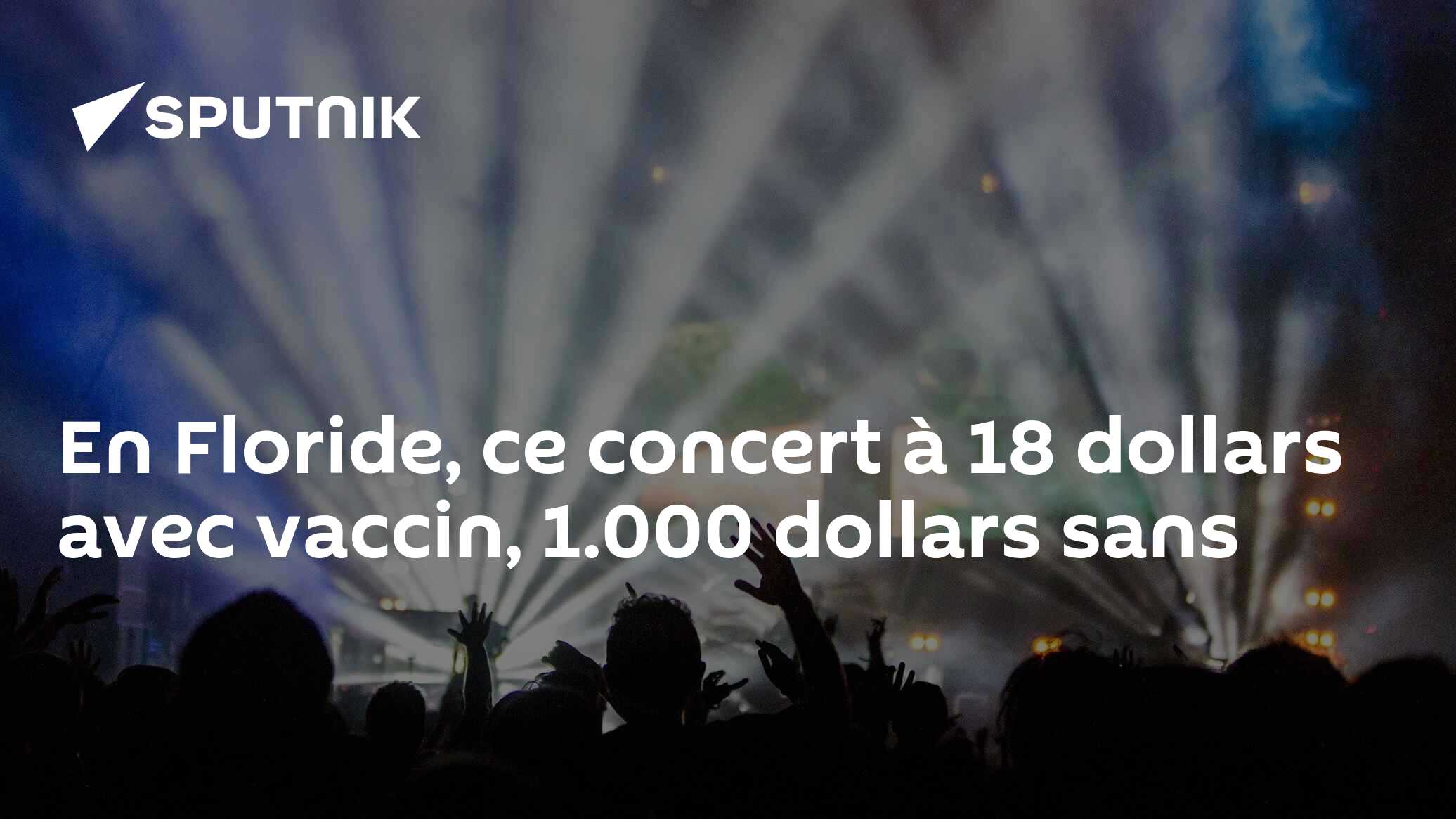 En Floride, ce concert à 18 dollars avec vaccin, 1.000 dollars sans