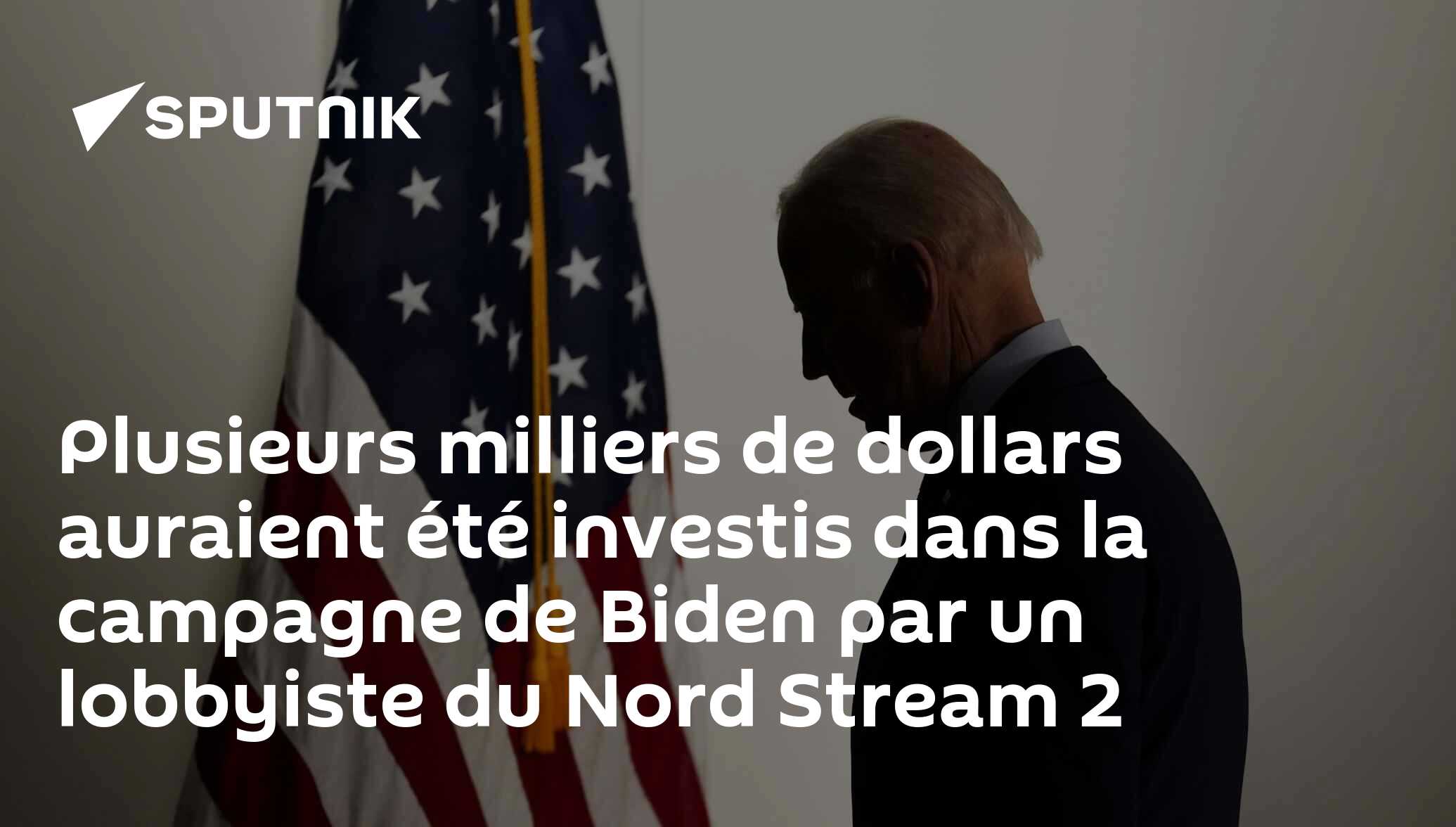 Plusieurs milliers de dollars auraient été investis dans la campagne de Biden par un lobbyiste du Nord Stream 2