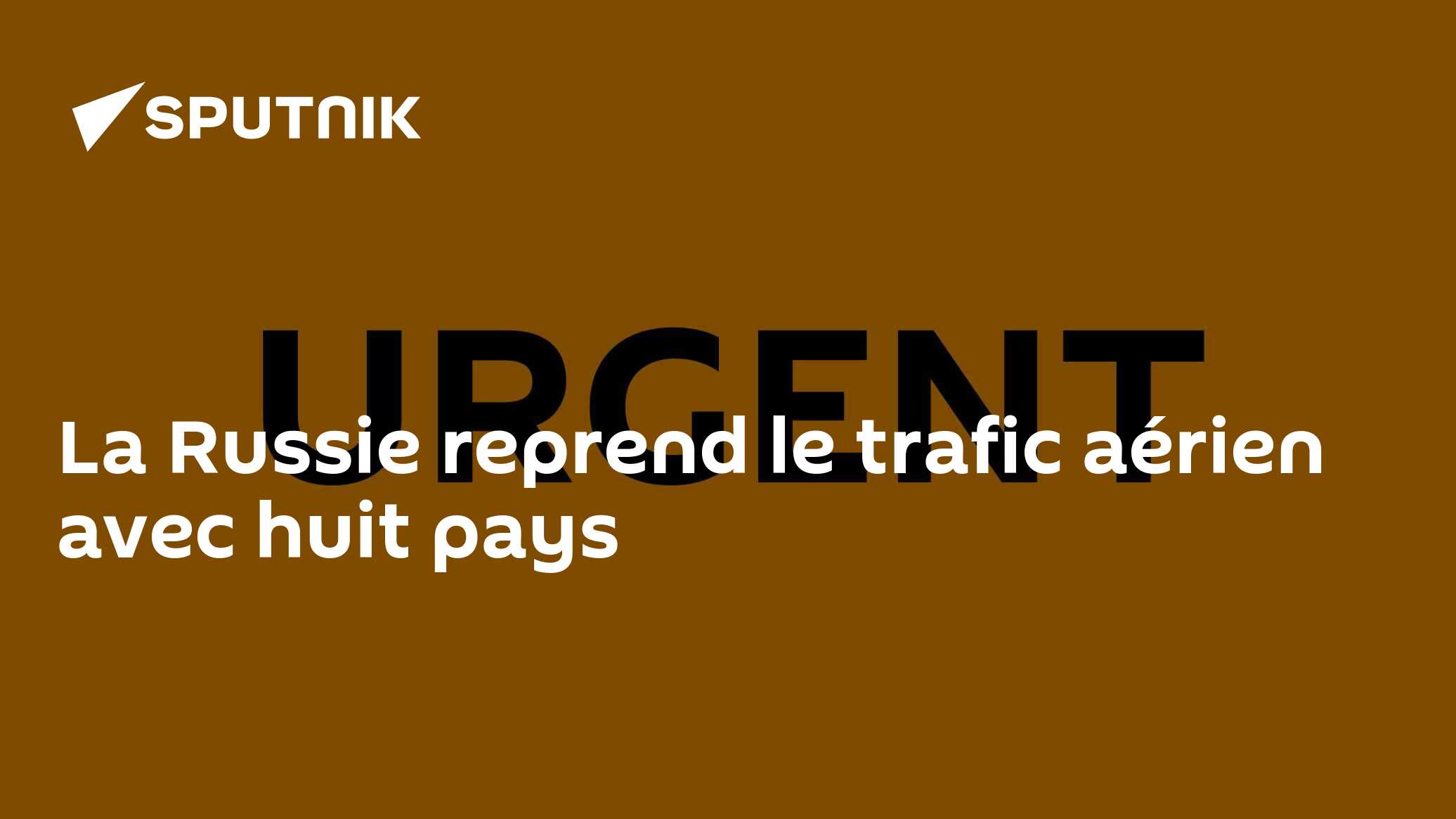 La Russie reprend le trafic aérien avec huit pays